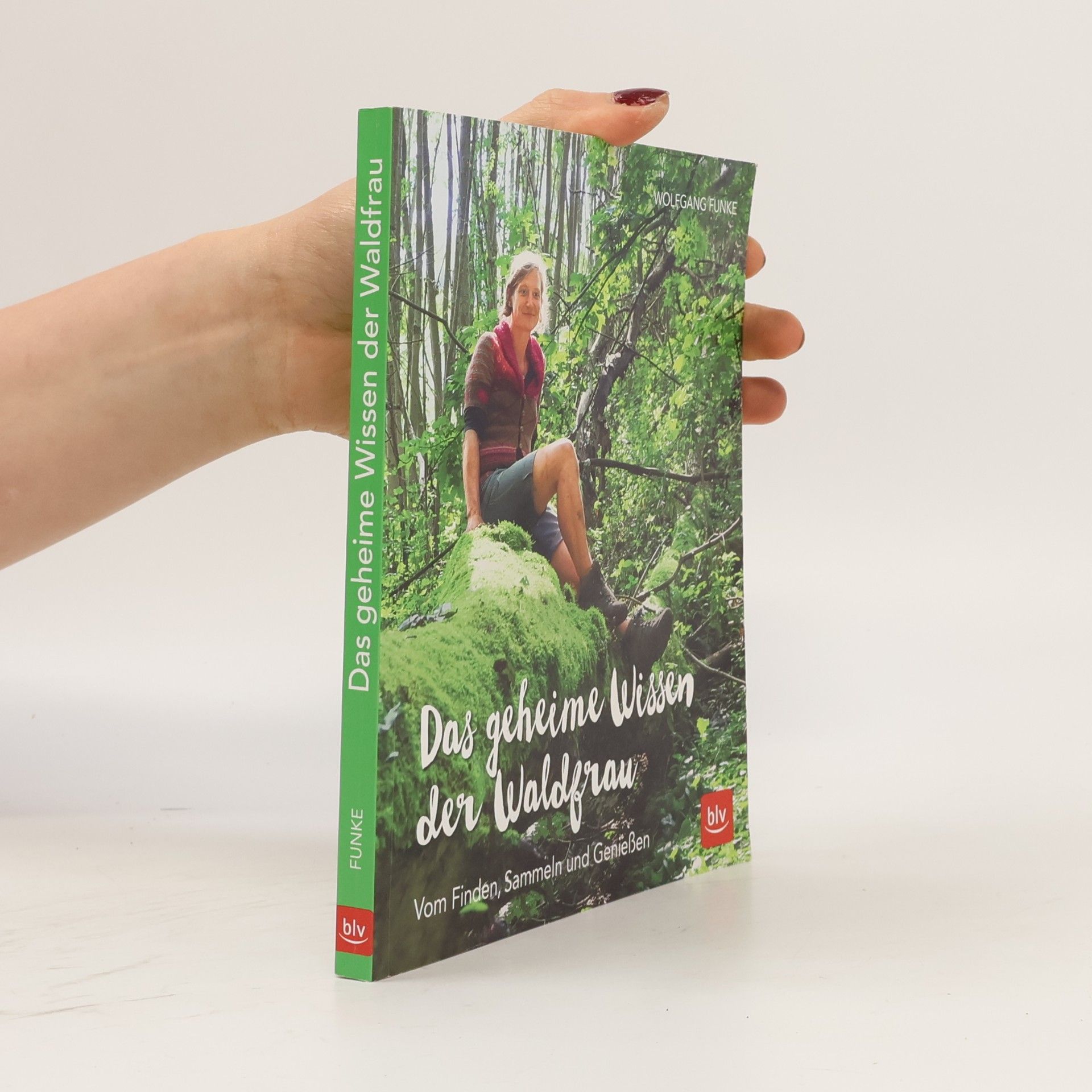 Wolfgang Funke BLV Gartenpraxis: Das geheime Wissen der Waldfrau