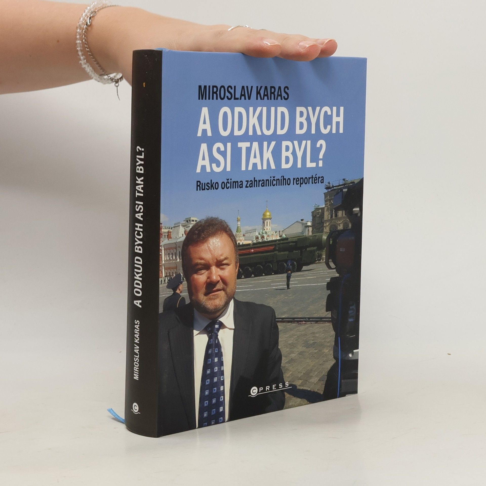 Miroslav Karas A odkud bych asi tak byl? Rusko očima zahraničního reportéra