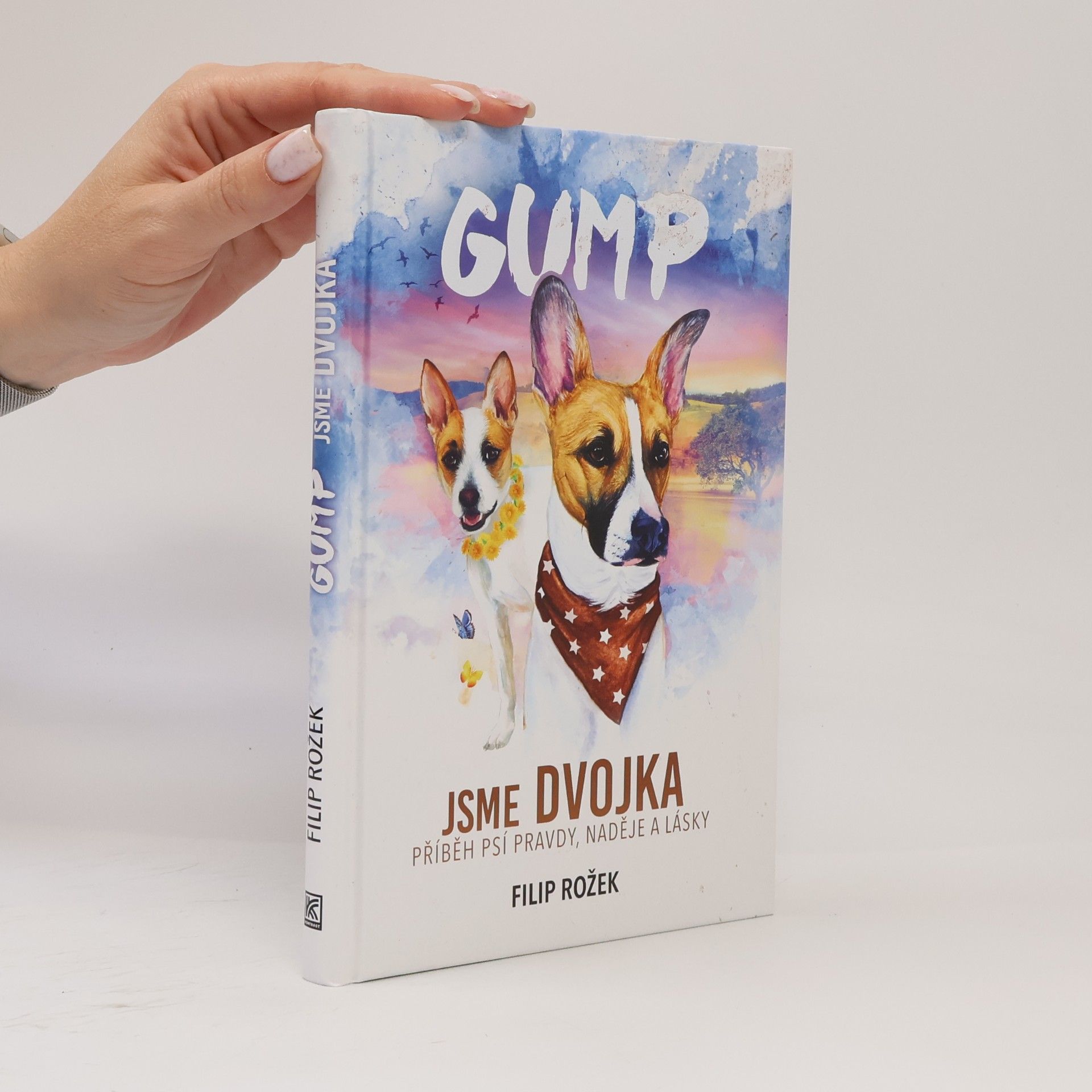 Filip Rožek Gump jsme dvojka: Příběh psí pravdy, naděje a lásky