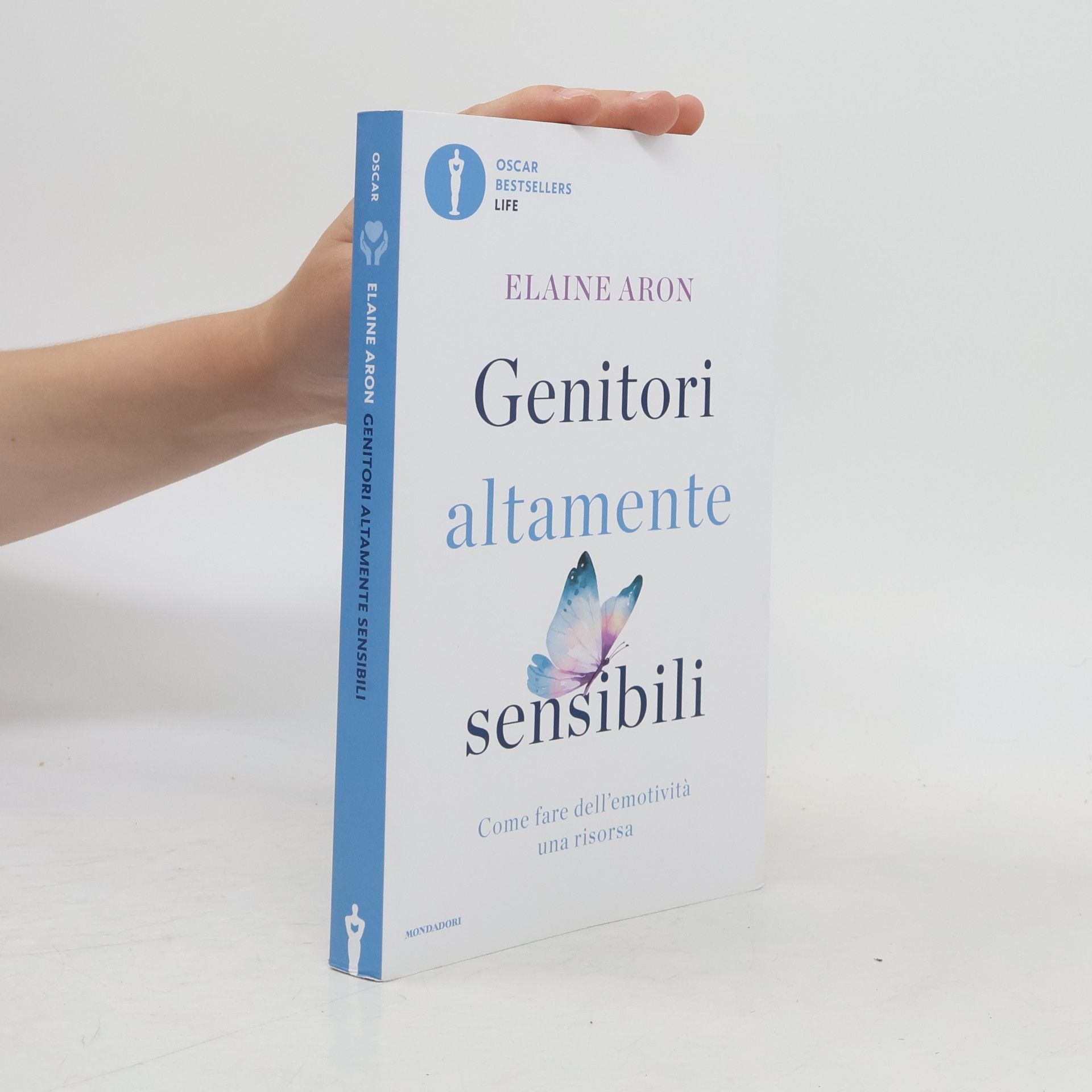 Oscar Bestsellers Life: Genitori altamente sensibili. Come fare dell'emotività una risorsa