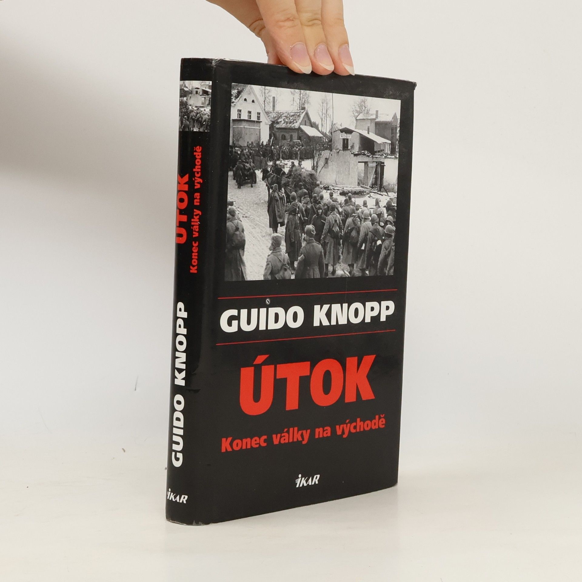 Guido Knopp Útok. Konec války na východě