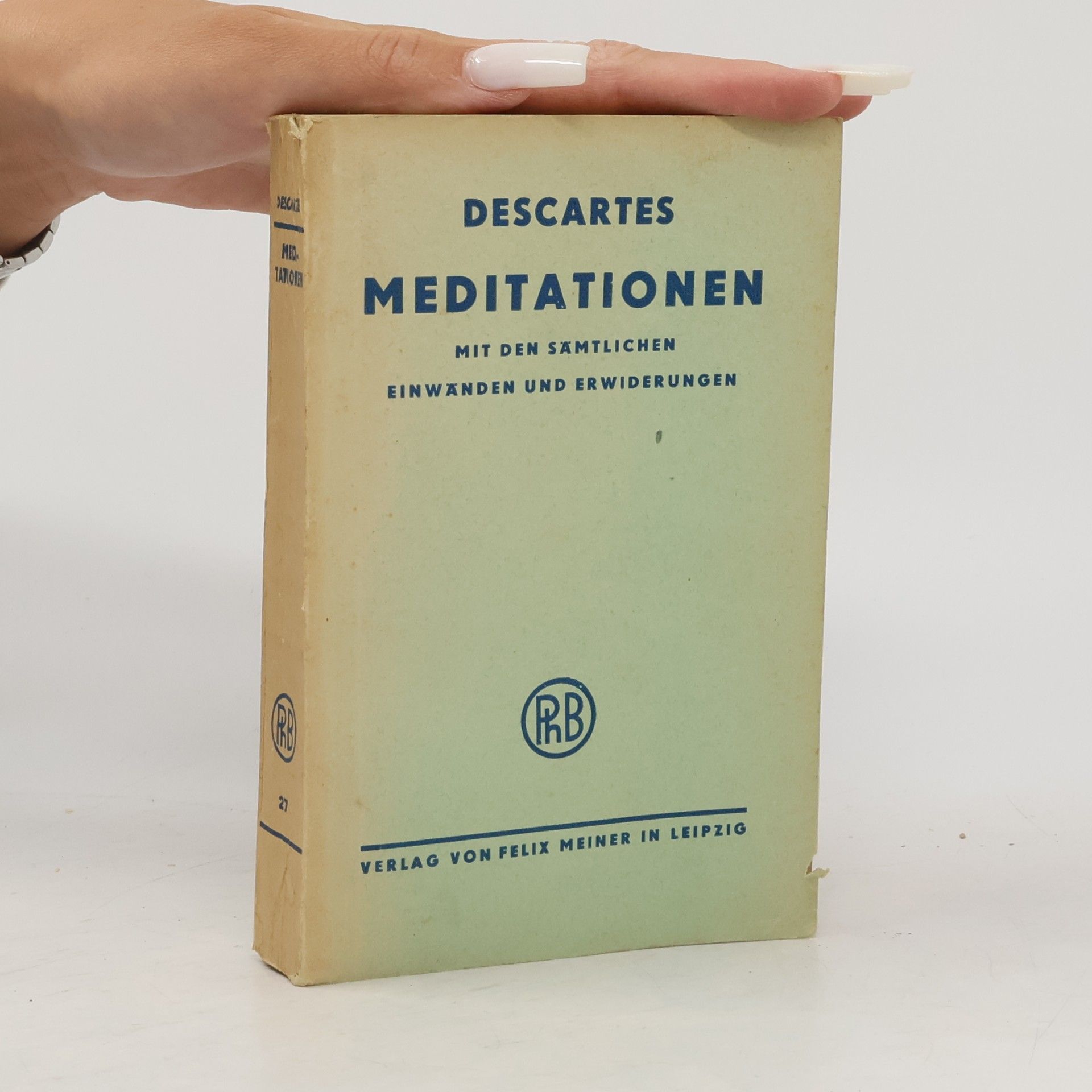 Meditationen über die Grundlagen der Philosophie mit sämtlichen Einwänden und Erwiderungen