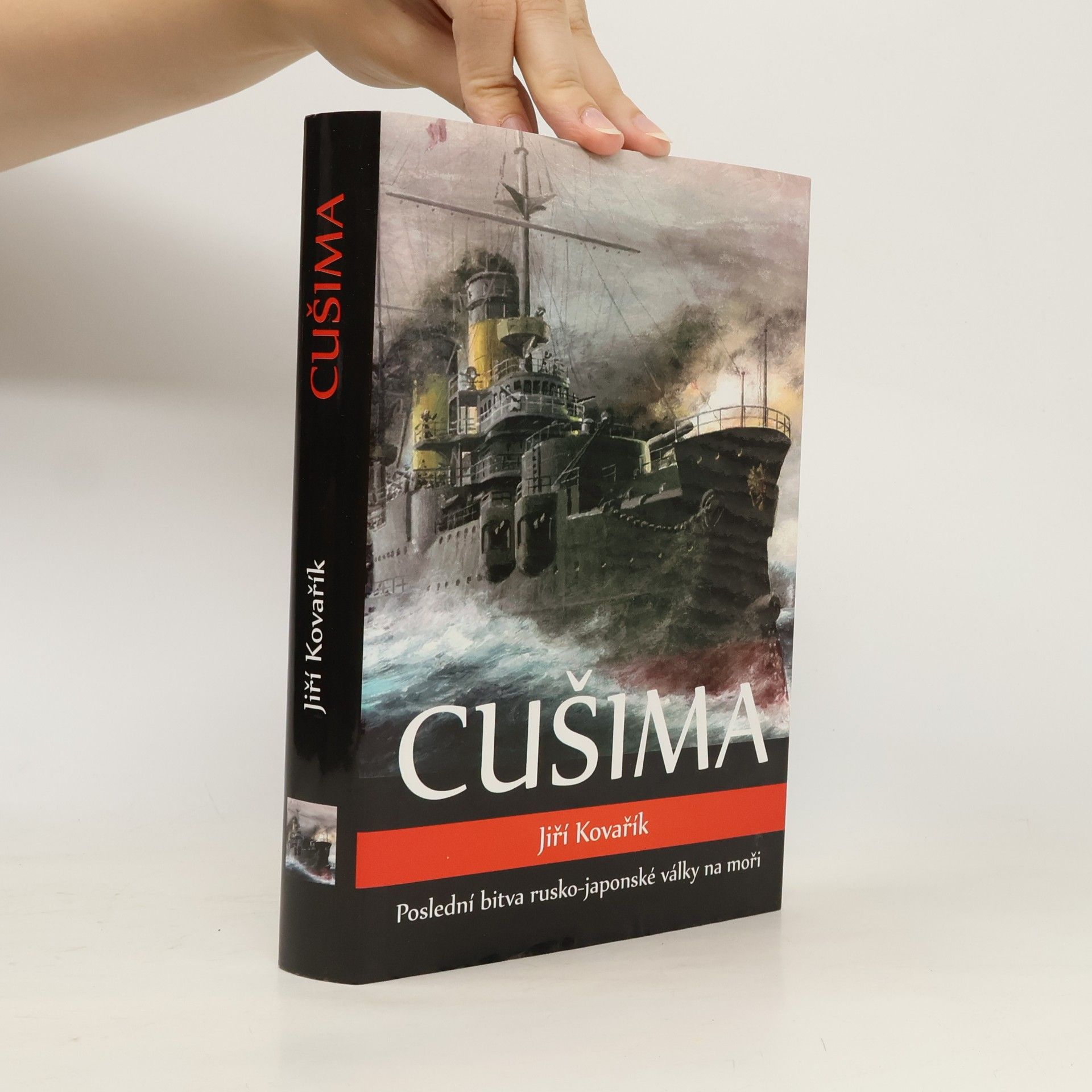 Jiří Kovařík Cušima - Poslední bitva rusko-japonské války na moři