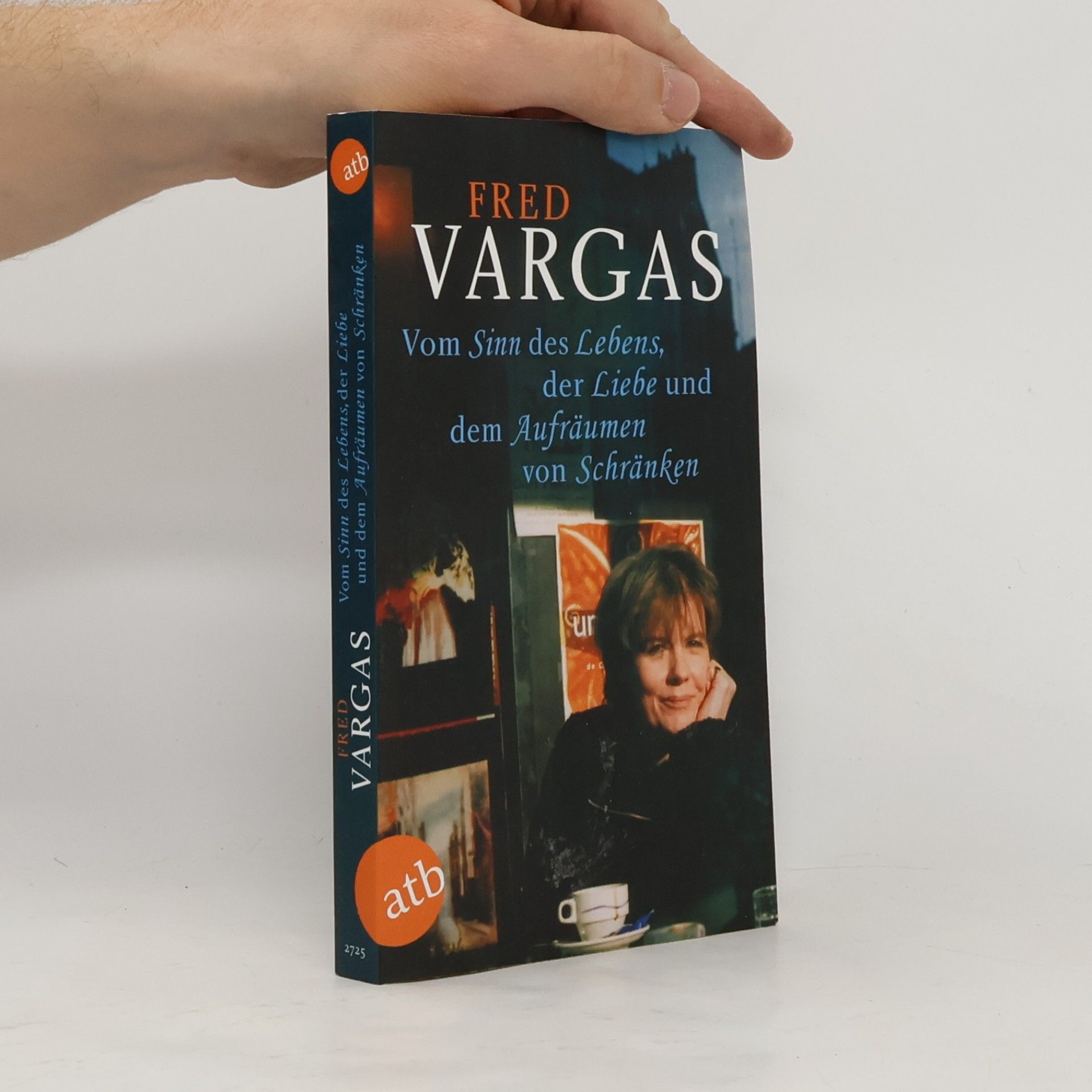 Fred Vargas Vom Sinn des Lebens, der Liebe und dem Aufräumen von Schränken