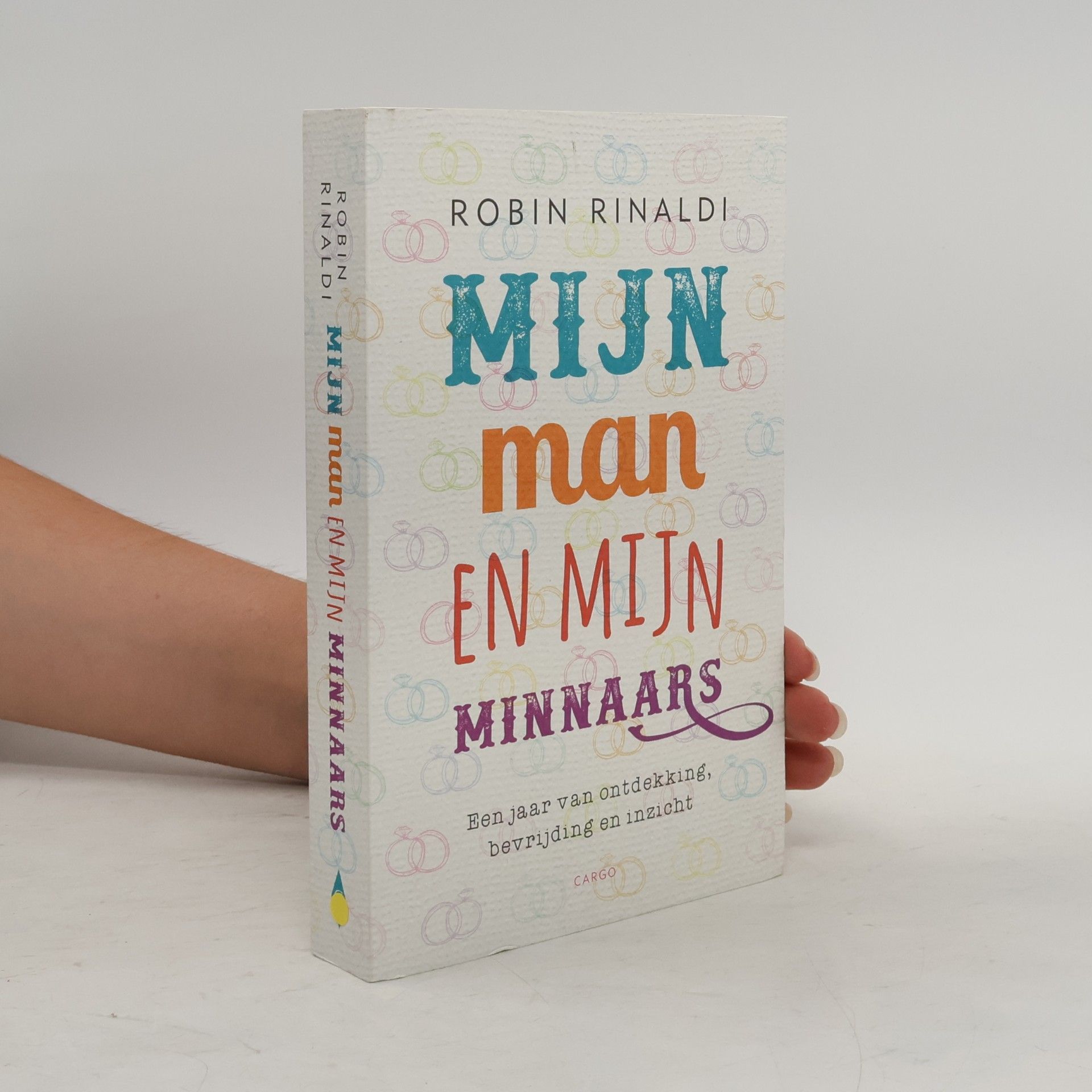 Robin Rinaldi Mijn man en mijn minnaars: een jaar van ontdekking, bevrijding en inzicht