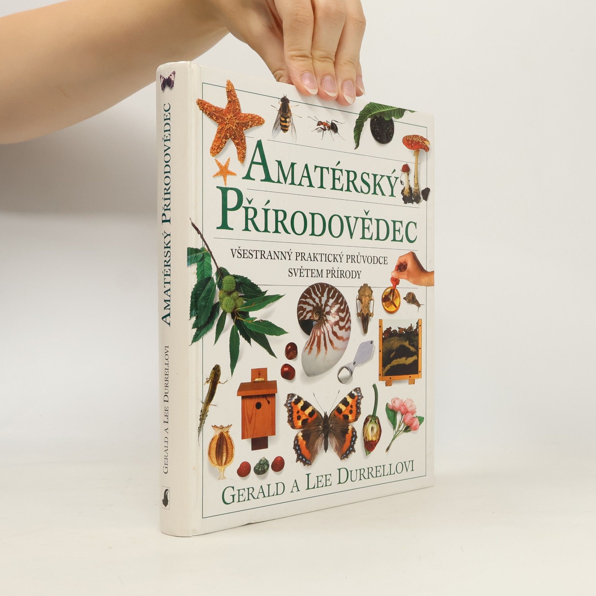 Gerald Durrell Amatérský přírodovědec : (všestranný praktický průvodce světem přírody)