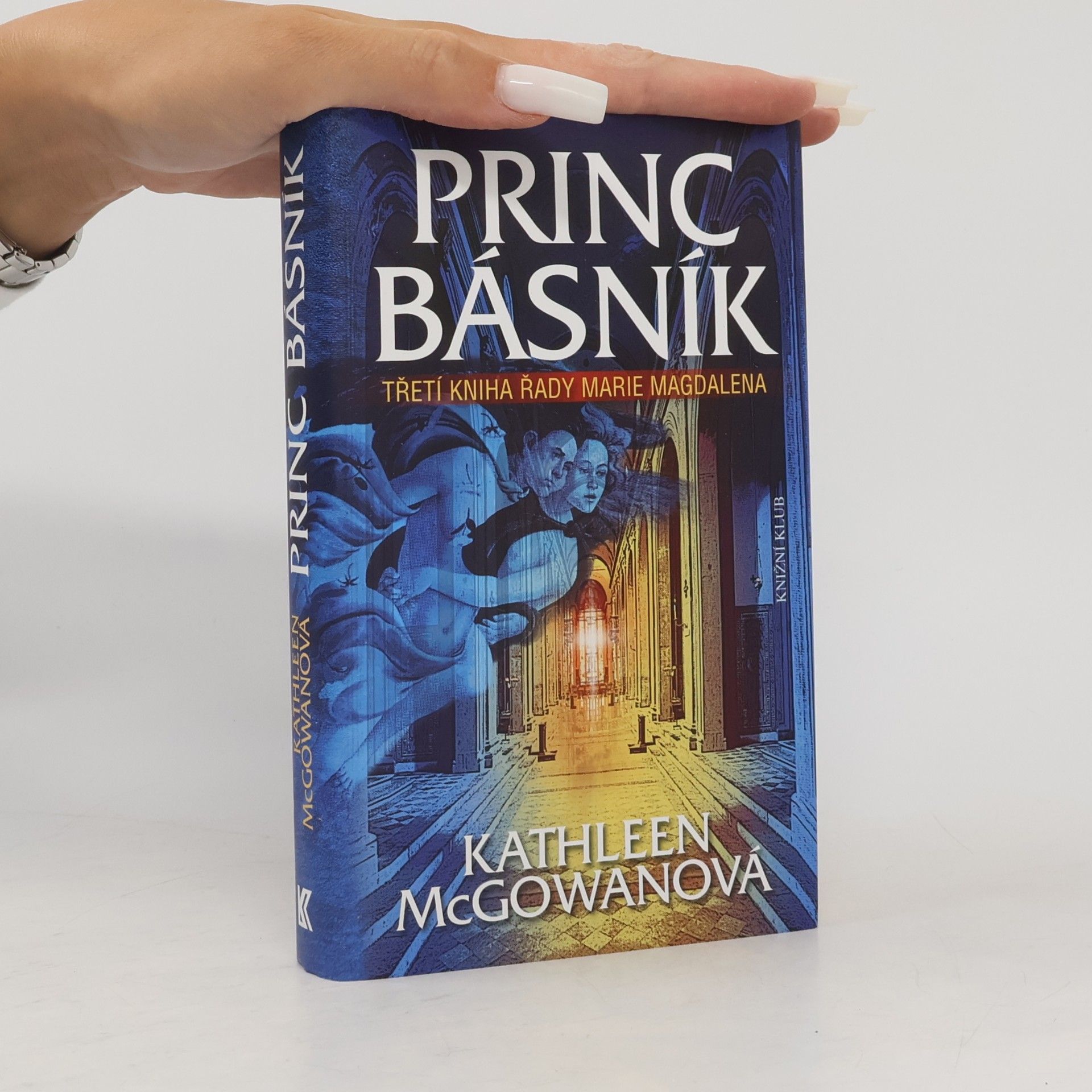 Kathleen McGowan Princ básník: Třetí kniha řady Marie Magdalena
