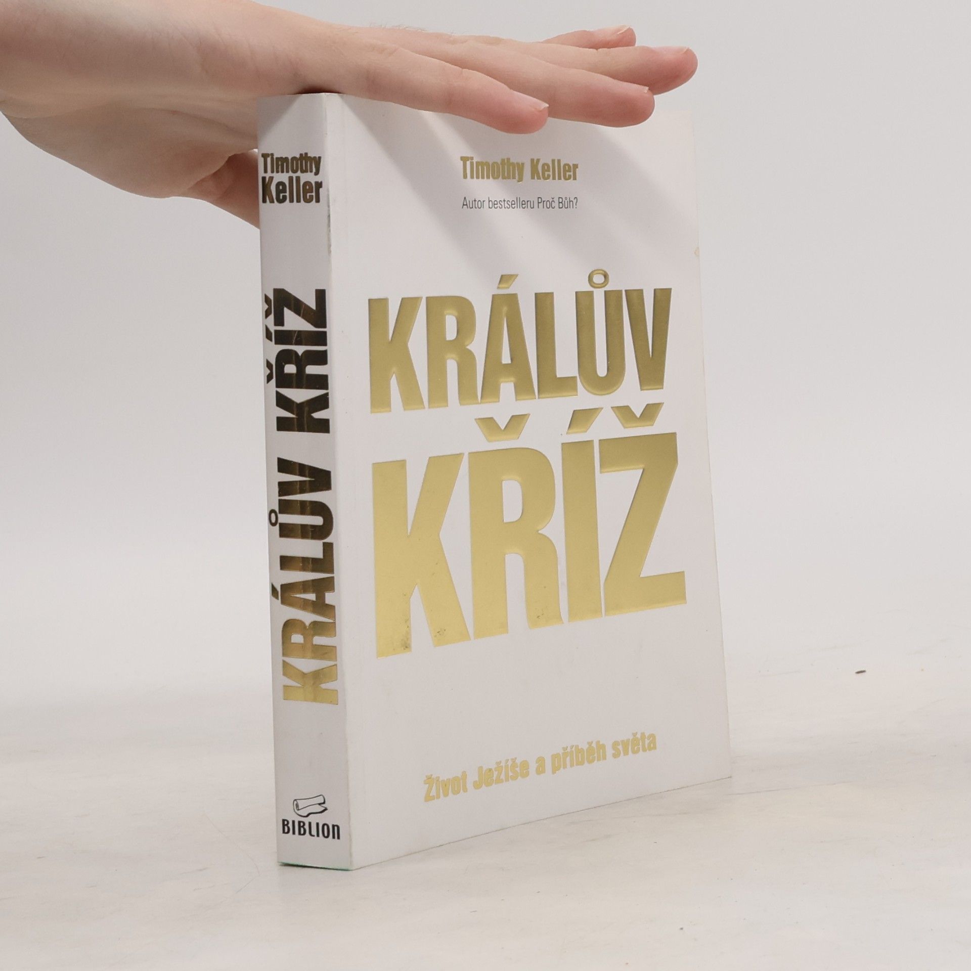Timothy J. Keller Králův kříž : život Ježíše a příběh světa