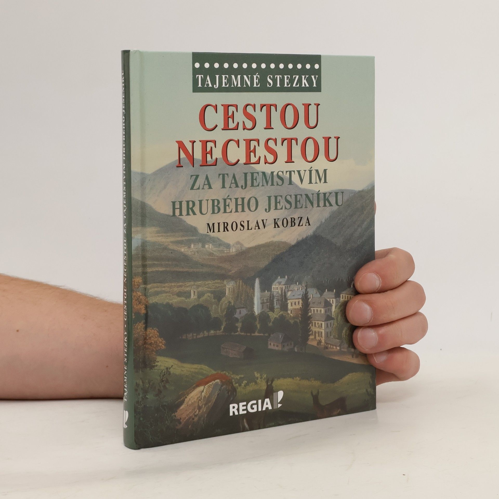 Miroslav Kobza Cestou necestou - Za tajemstvím Hrubého Jeseníku