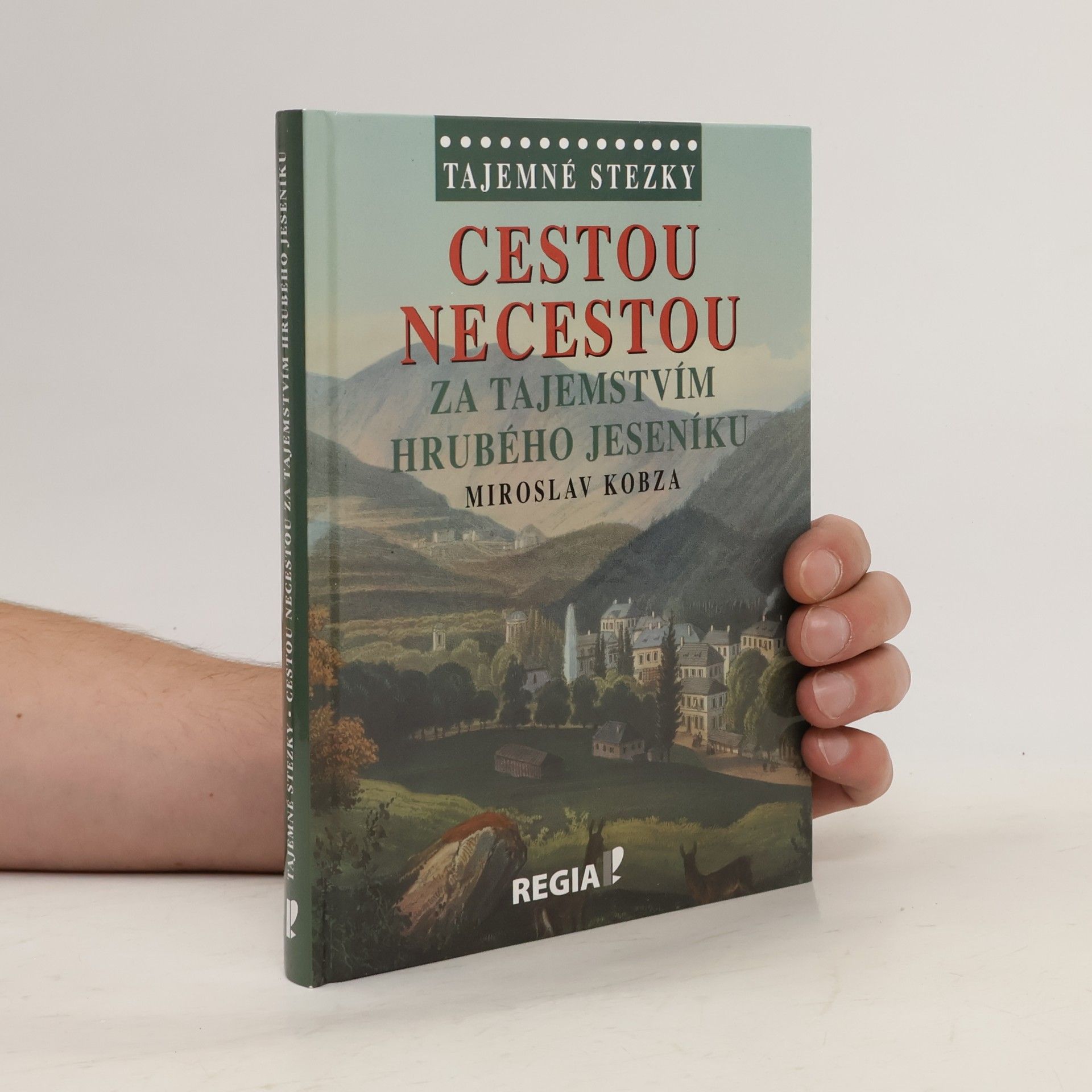 Miroslav Kobza Cestou necestou - Za tajemstvím Hrubého Jeseníku