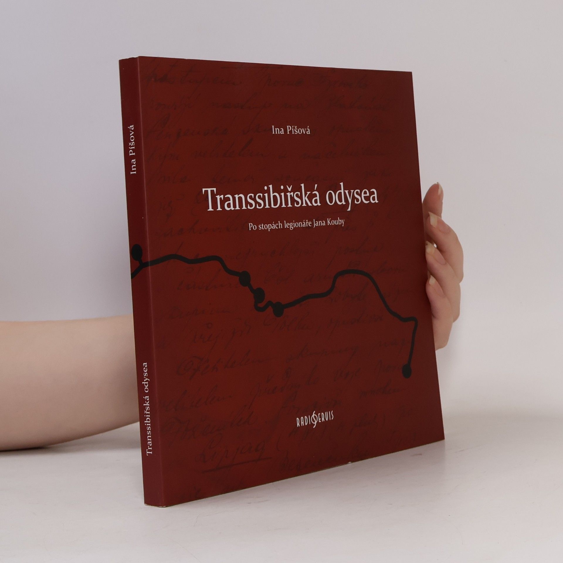 Ina Píšová Transsibiřská odysea. Po stopách legionáře Jana Kouby