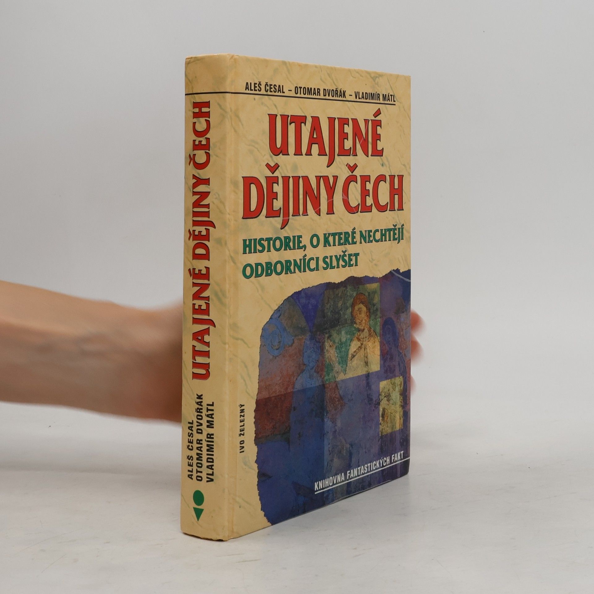 Utajené dějiny Čech: Historie, o které nechtějí odborníci slyšet: Od pravěku do roku 1435