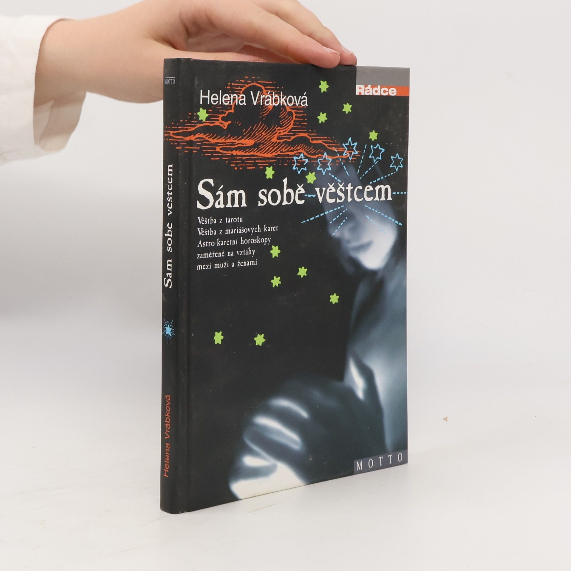 Helena Vrábková Sám sobě věštcem. Věštba z tarotu, věštba z mariášových karet, astro-karetní horoskopy zaměřené na vztahy mezi muži a ženami