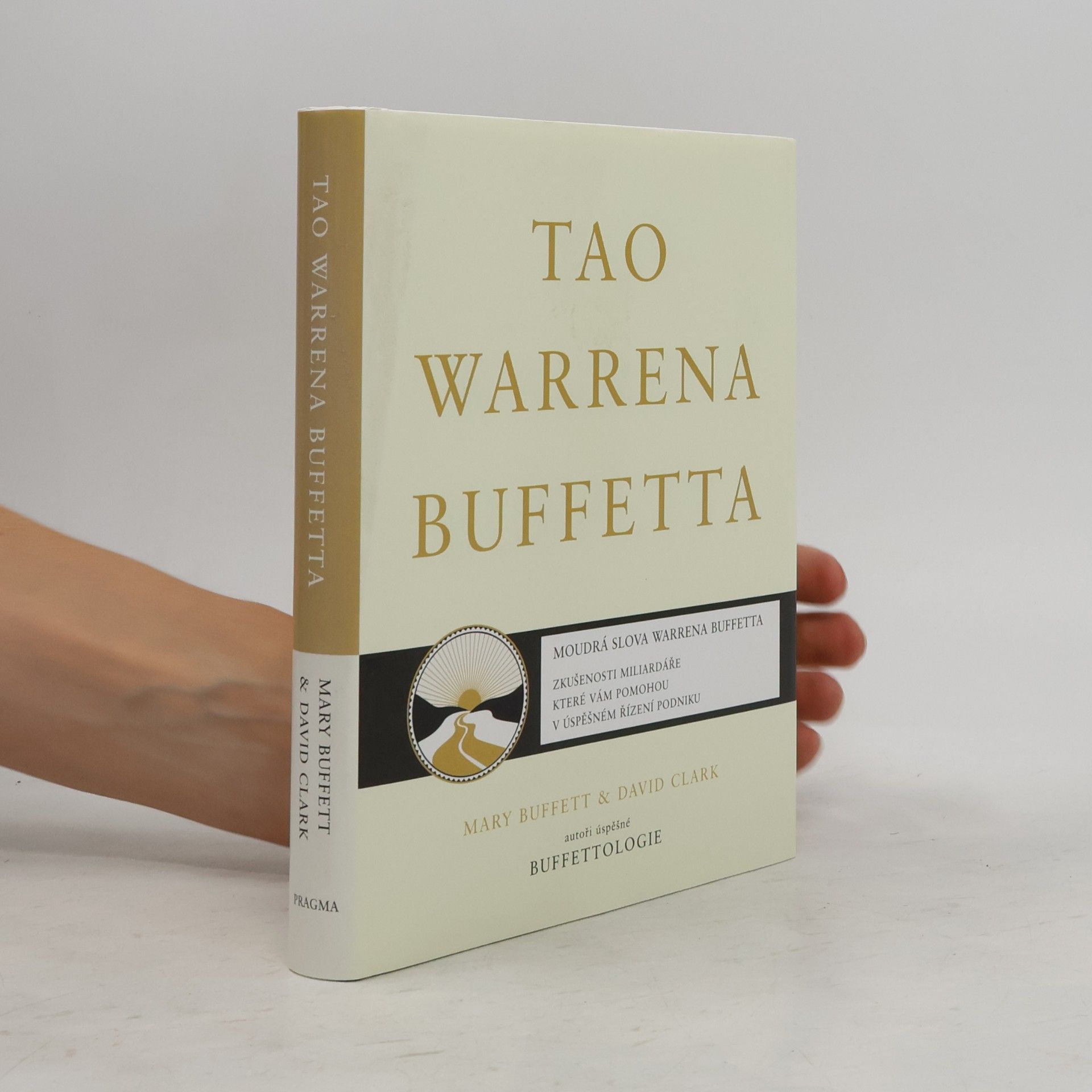 Mary Buffett Tao Warrena Buffetta : moudrá slova Warrena Buffetta : citáty a interpretace, které vám pomohou na cestě k miliardovému bohatství a osvícenému spravování podniku