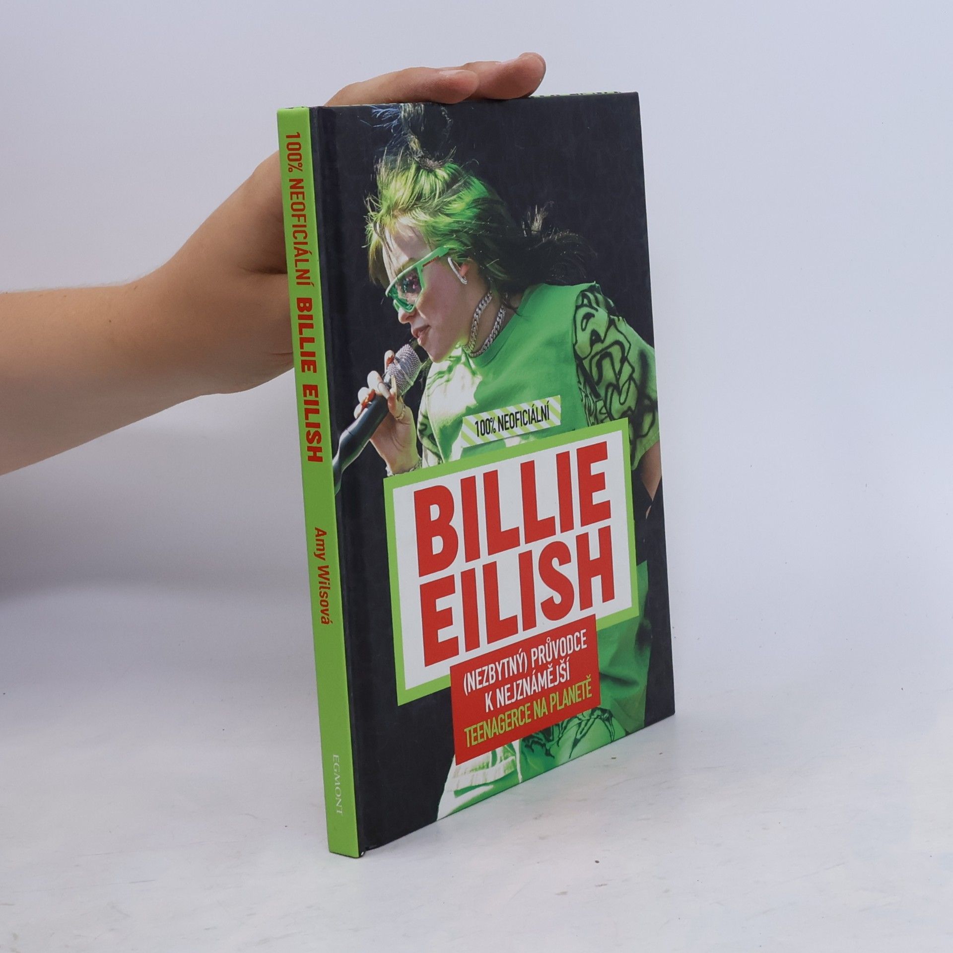 Amy Wills Billie Eilish: 100% neoficiální: (nezbytný) průvodce k nejznámější teenagerce na planetě