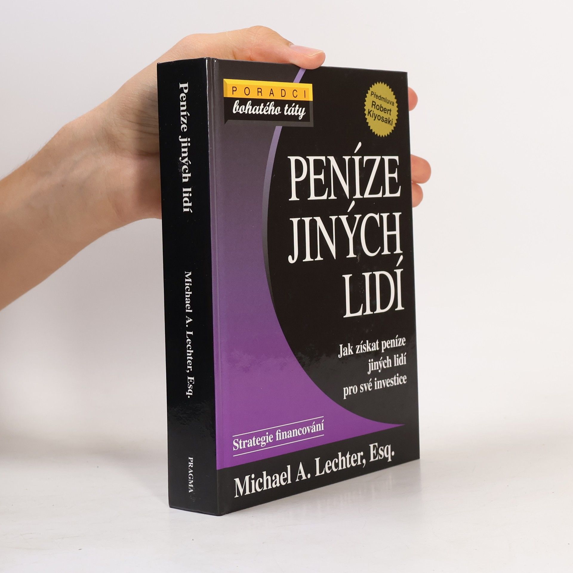 Michael A. Lechter Peníze jiných lidí: jak získat peníze jiných lidí pro své investice