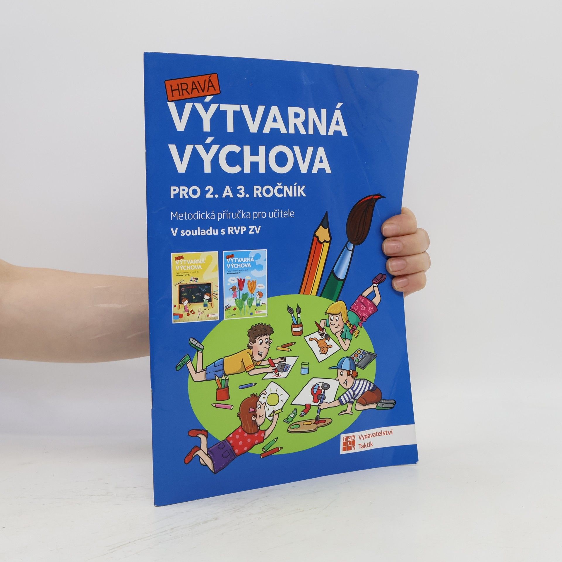Kolektív autorov Hravá výtvarná výchova : pro 2. a 3. ročník : metodická příručka pro učitele : v souladu s RVP ZV