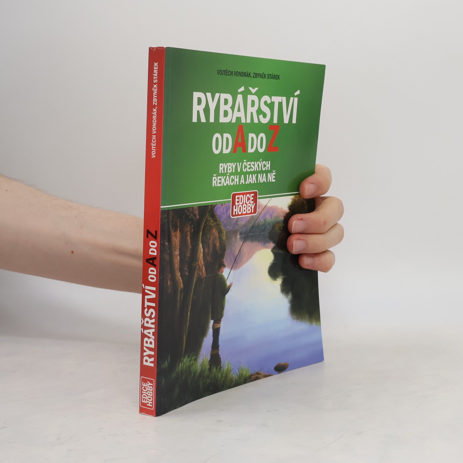 Vojtěch Vondrák Rybářství od A do Z. Ryby v českých řekách a jak na ně