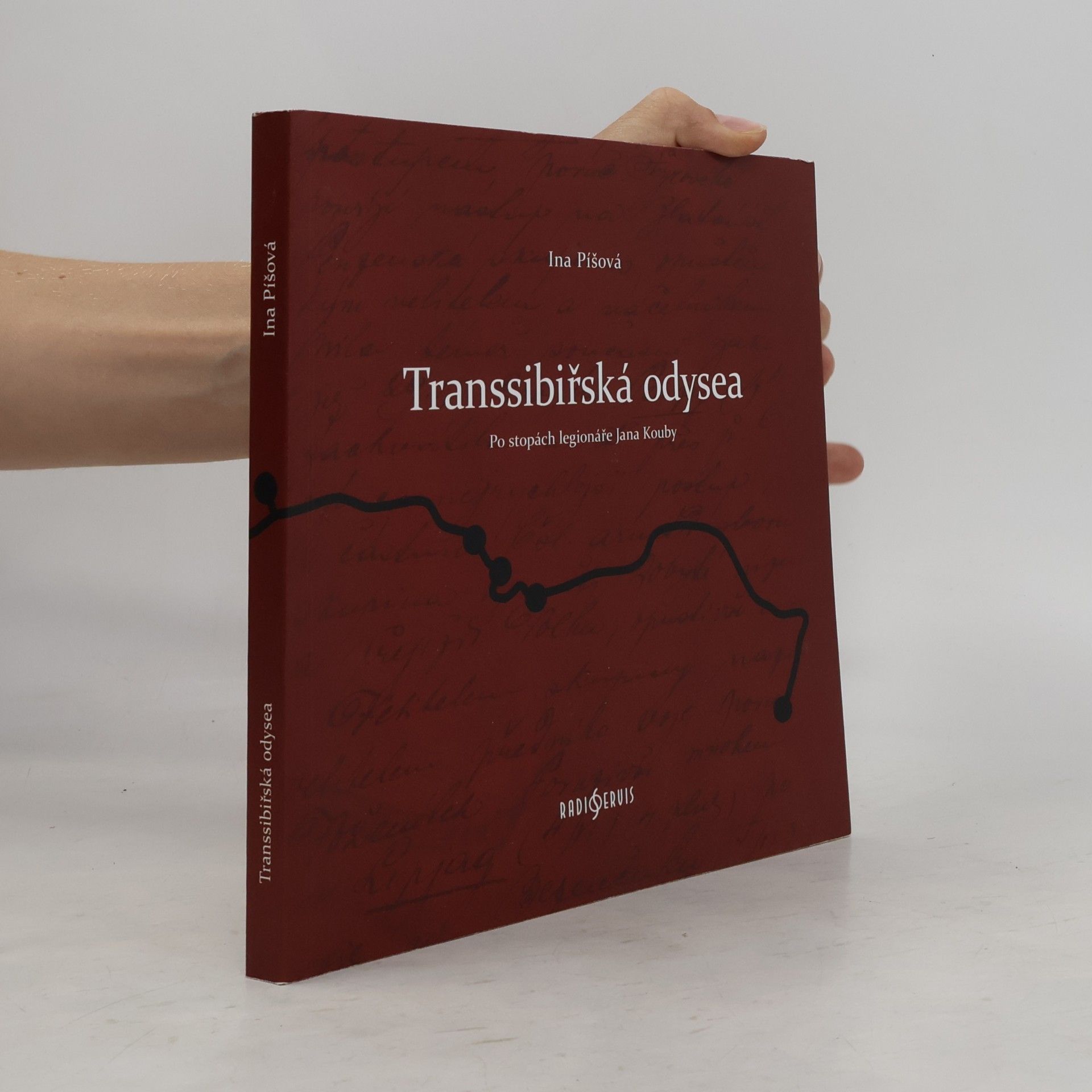 Ina Píšová Transsibiřská odysea. Po stopách legionáře Jana Kouby