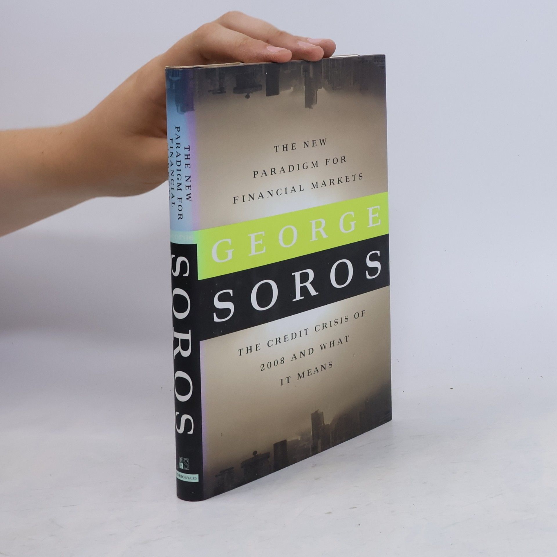 George Soros The new paradigm for financial markets : the credit crisis of 2008 and what it means