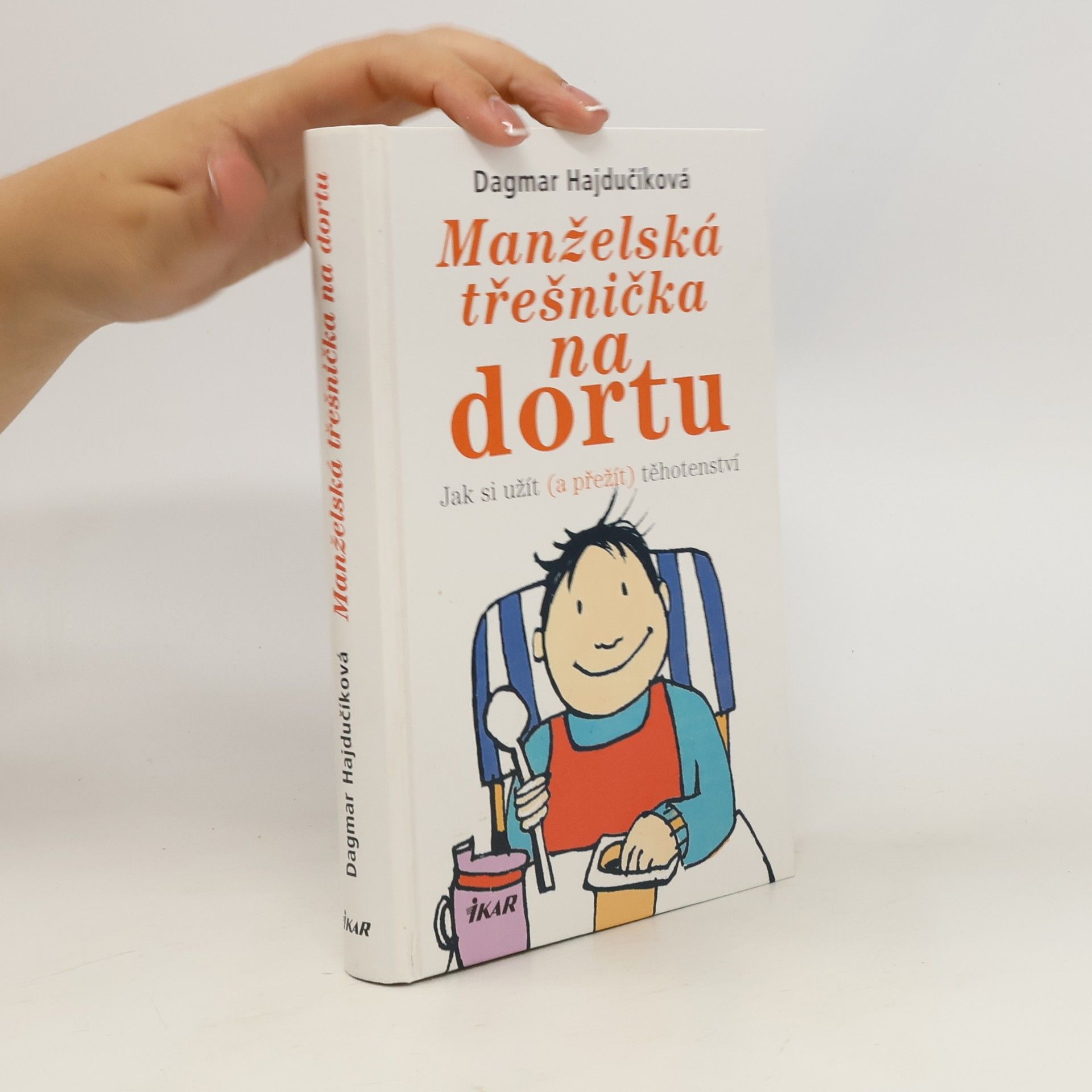 Dagmar Hajdučíková Manželská třešnička na dortu. Jak si užít (a přežít) těhotenství