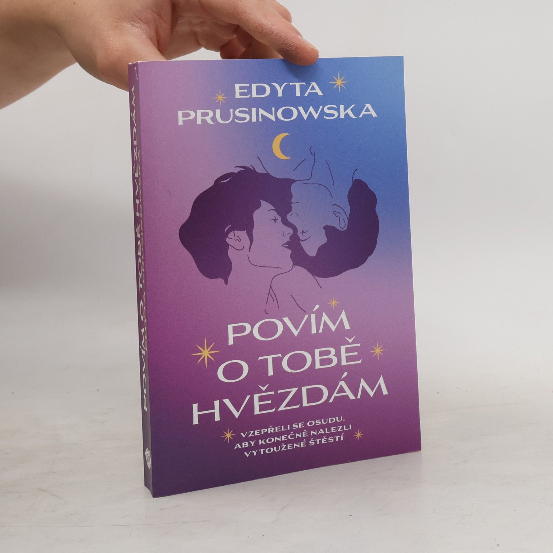 Edyta Prusinowska Povím o tobě hvězdám : vzepřeli se osudu, aby konečně nalezli vytoužené štěstí