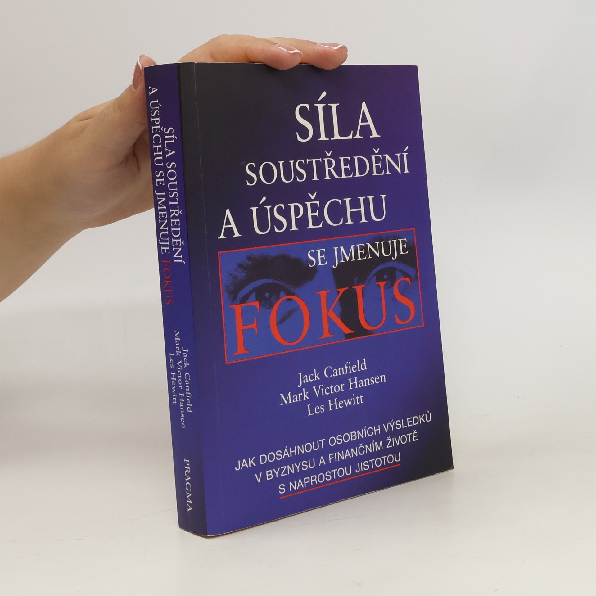 Jack Canfield Síla soustředění a úspěchu se jmenuje fokus
