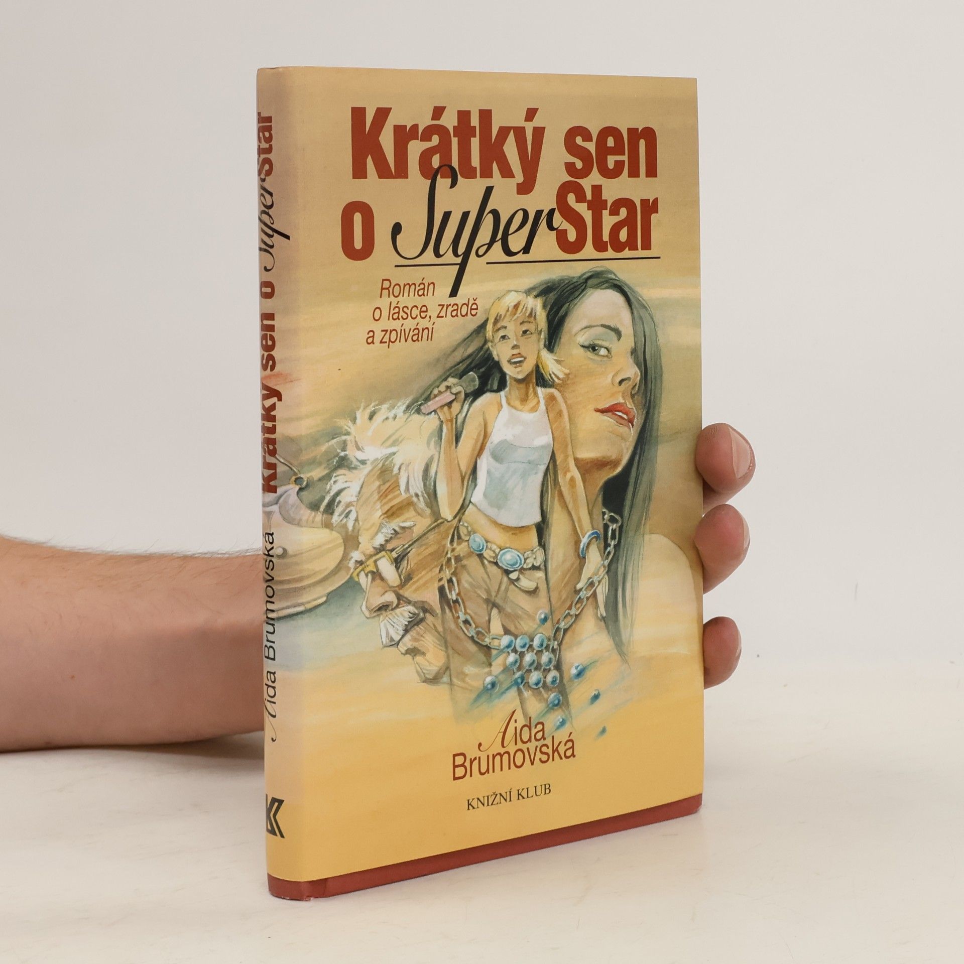 Aida Brumovská Krátký sen o SuperStar. Román o lásce, zradě a zpívání