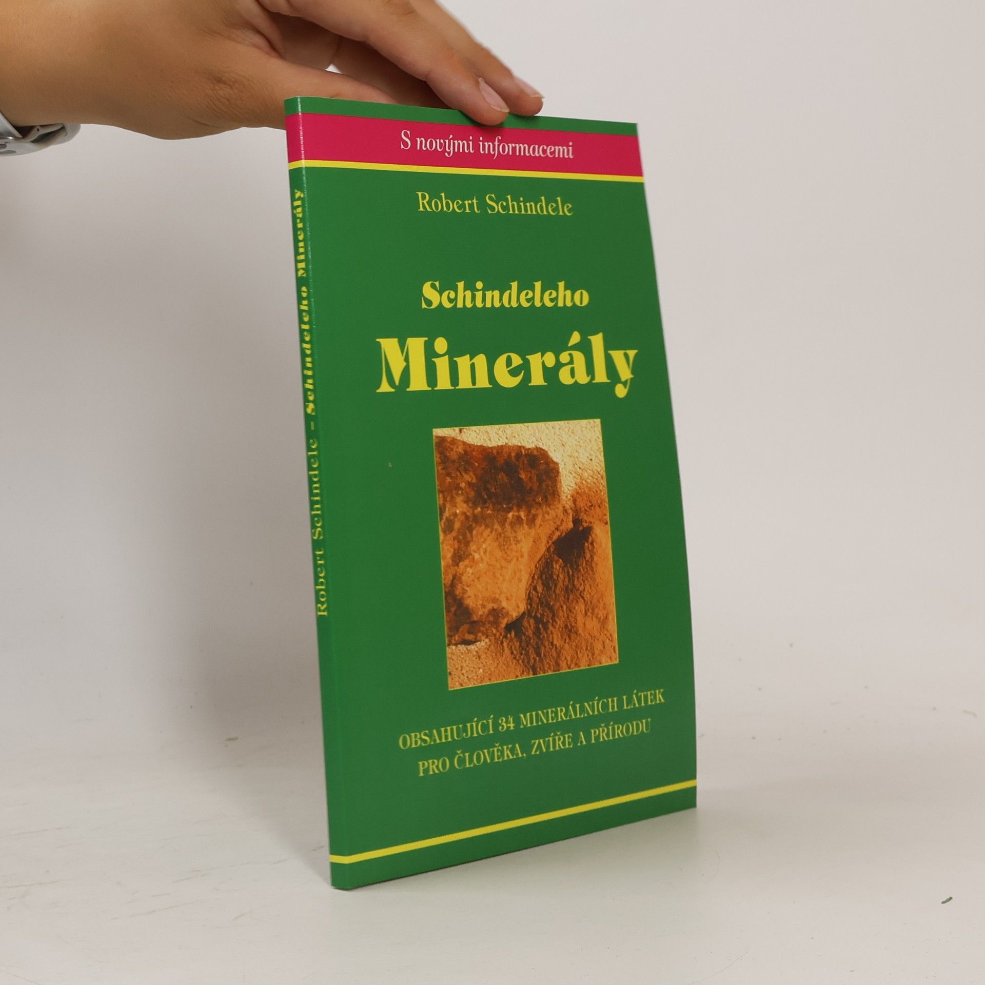 Robert Schindele Schindeleho minerály : obsahující 34 minerálních látek pro člověka, zvíře a přírodu