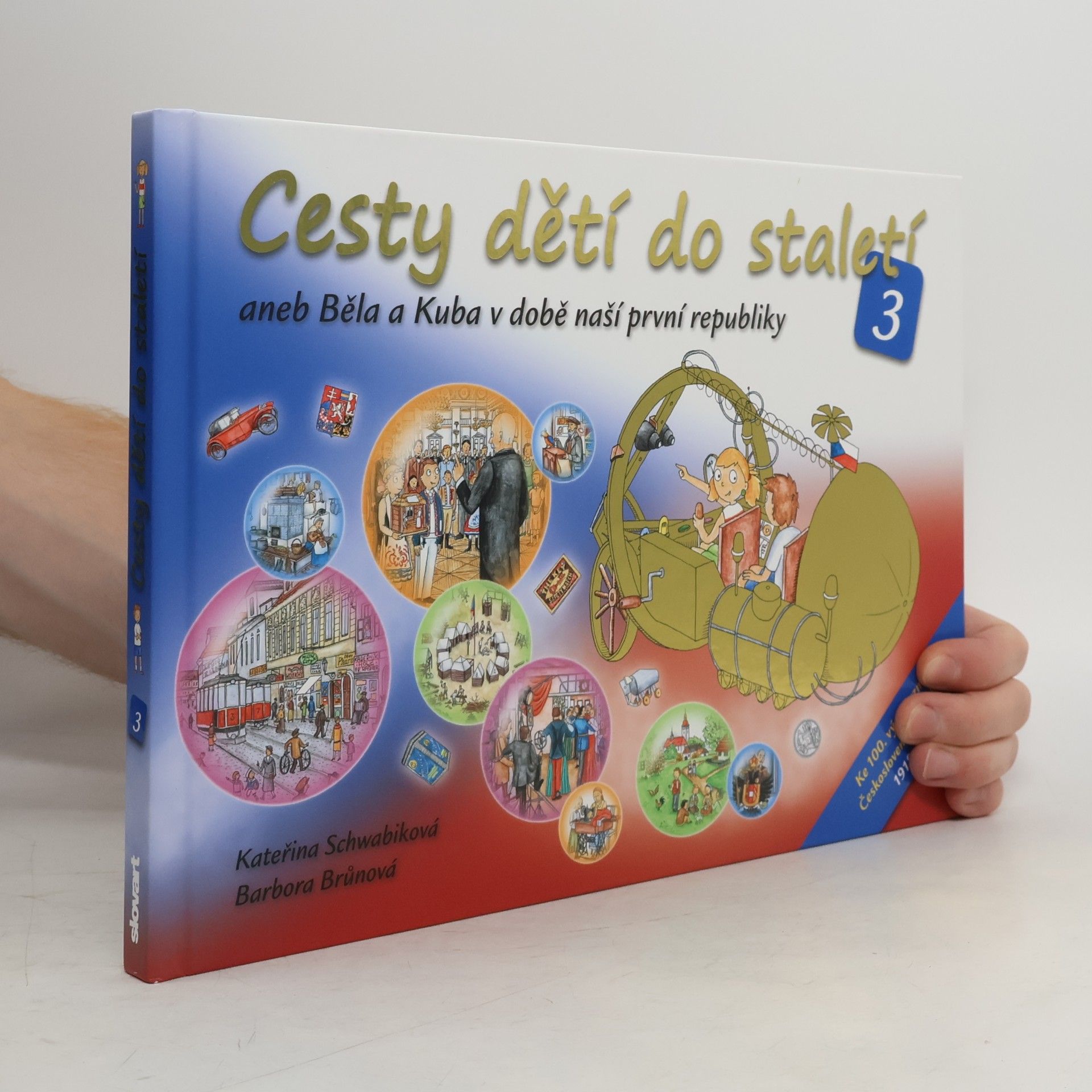 Schwabiková Kateřina Cesty dětí do staletí 3 aneb Běla a Kuba v době naší první republiky