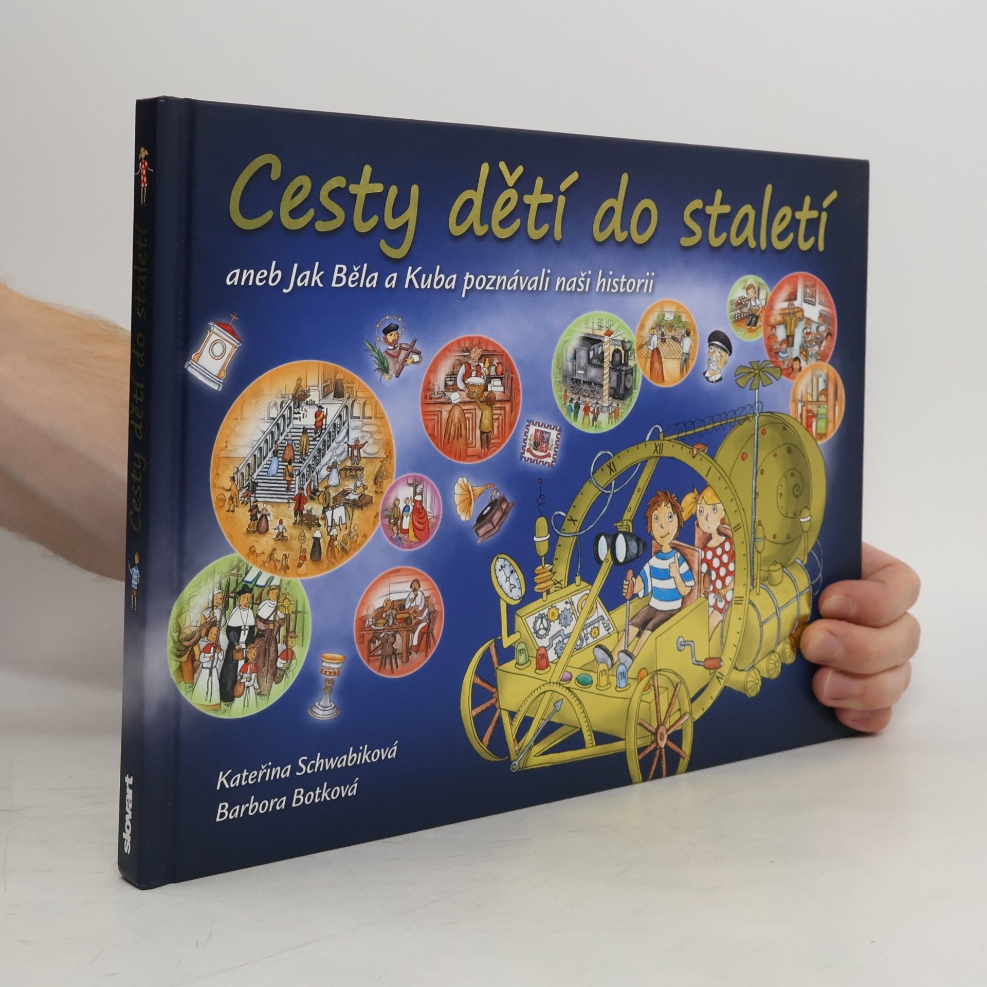 Schwabiková Kateřina Cesty dětí do staletí aneb Jak Běla a Kuba poznávali naši historii