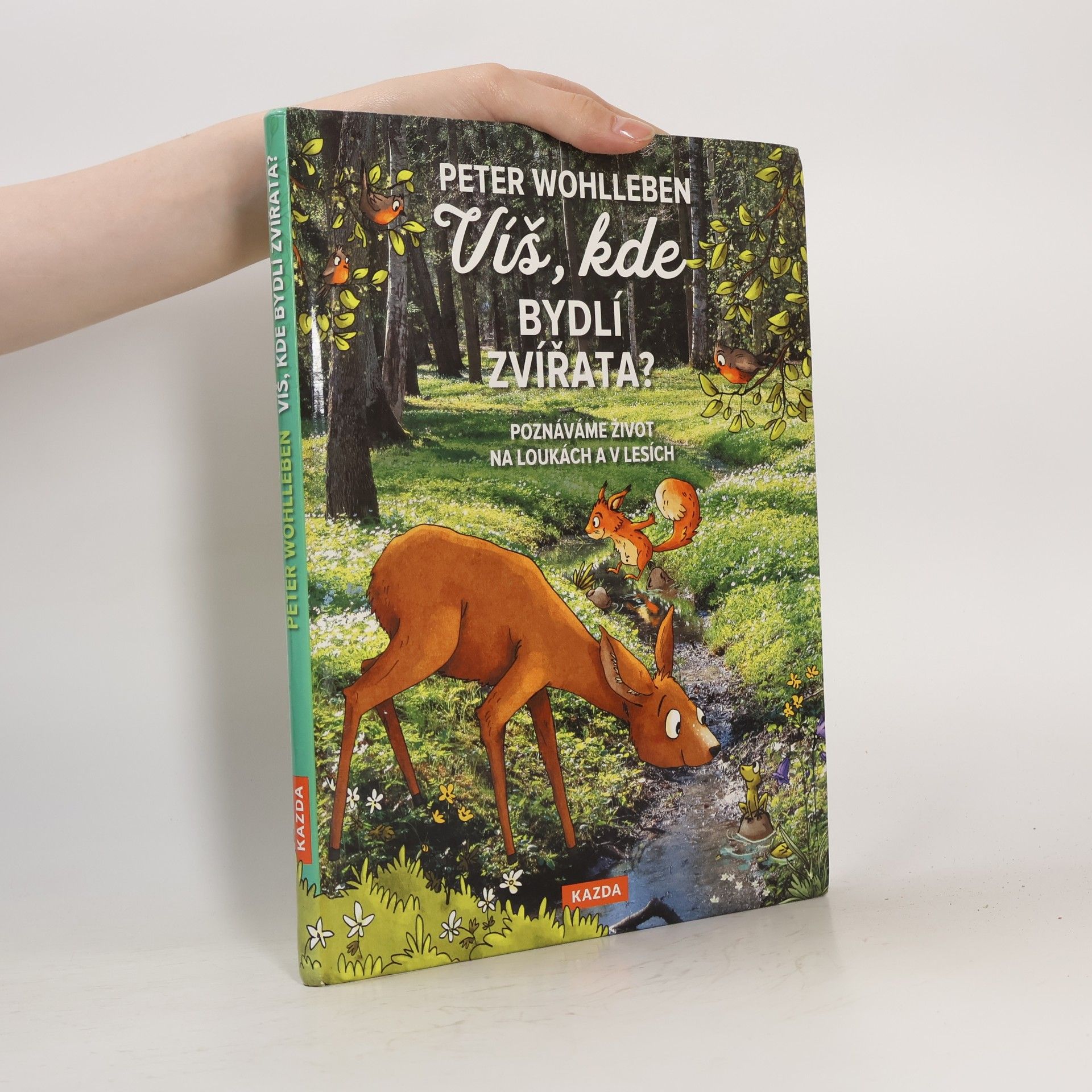 Peter Wohlleben Víš, kde bydlí zvířata? - Poznáváme život na loukách a v lesích