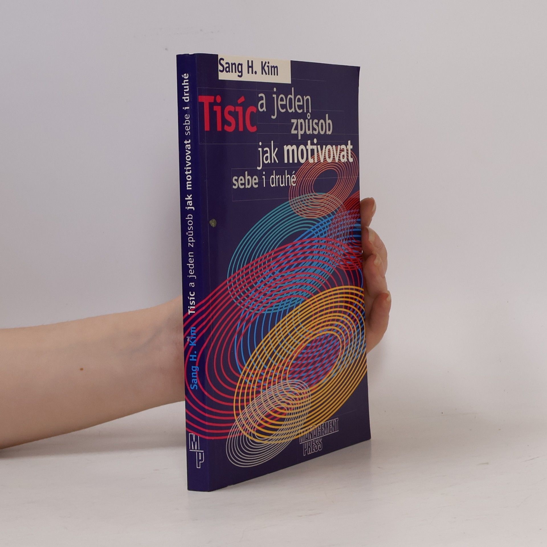 Sang H. Kim Tisíc a jeden způsob jak motivovat sebe i druhé