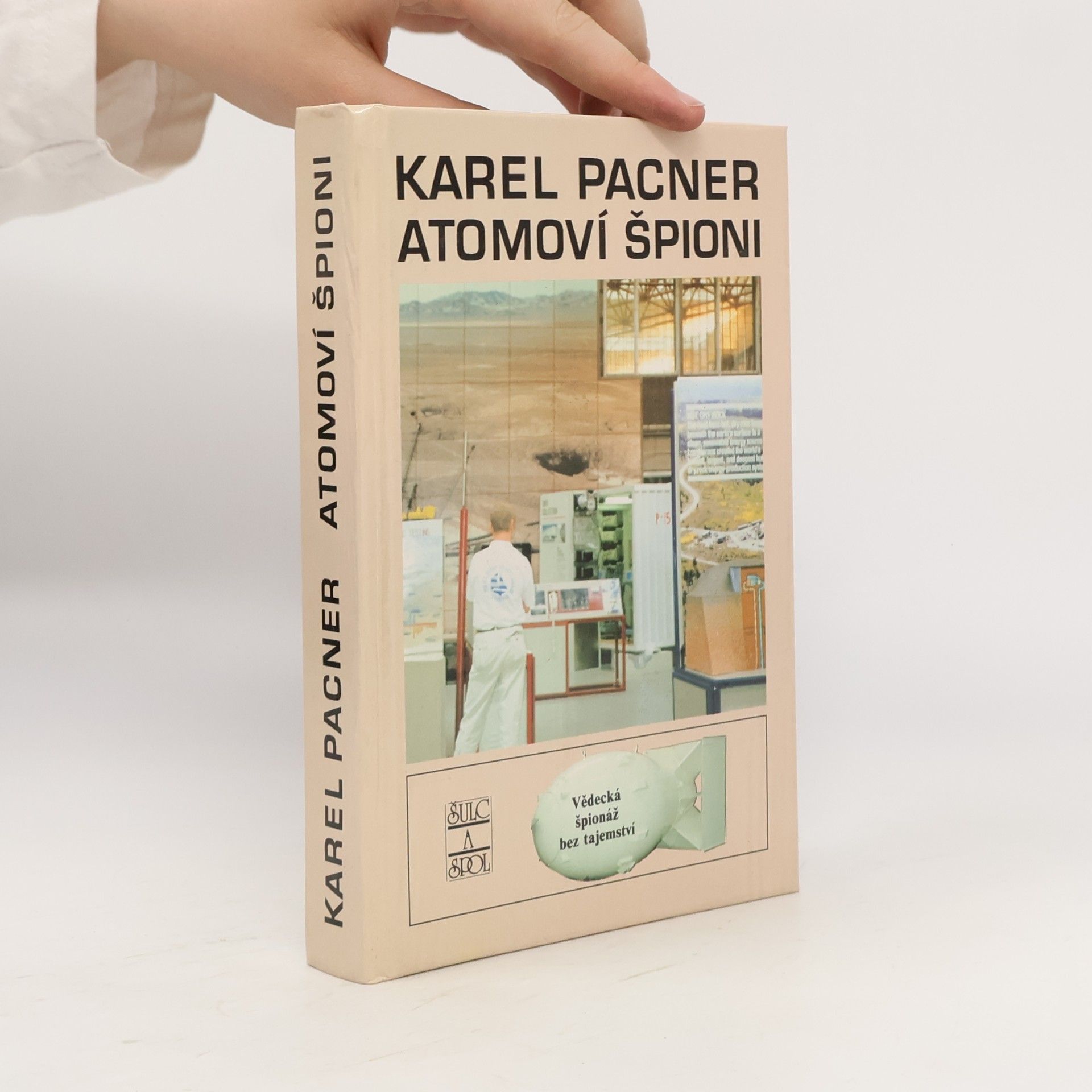 Karel Pacner Atomoví špioni. Počátky vědecké špionáže a kontrašpionáže