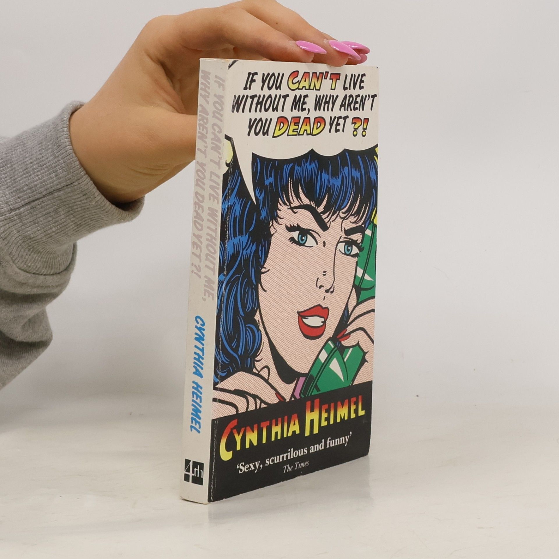Cynthia Heimel If You Can't Live Without Me, Why Aren't You Dead Yet?!