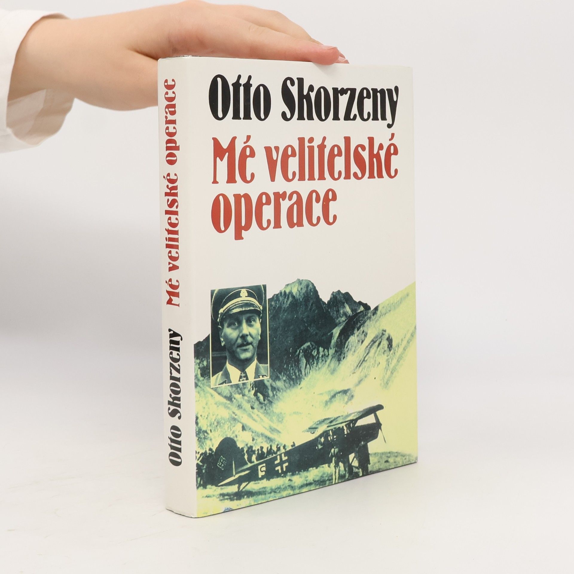 Otto Skorzeny Mé velitelské operace