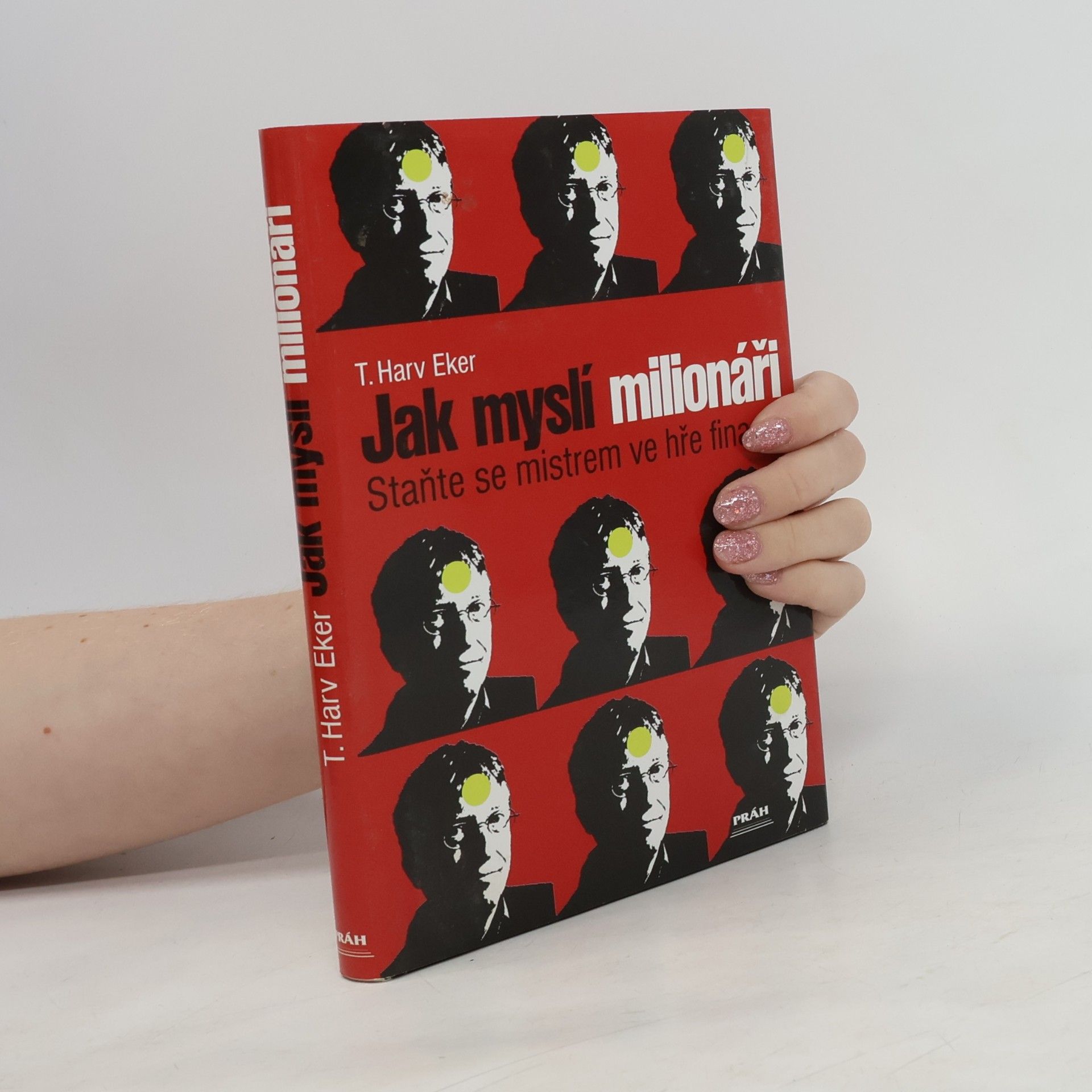 T. Harv Eker Jak myslí milionáři. Staňte se mistrem ve hře financí