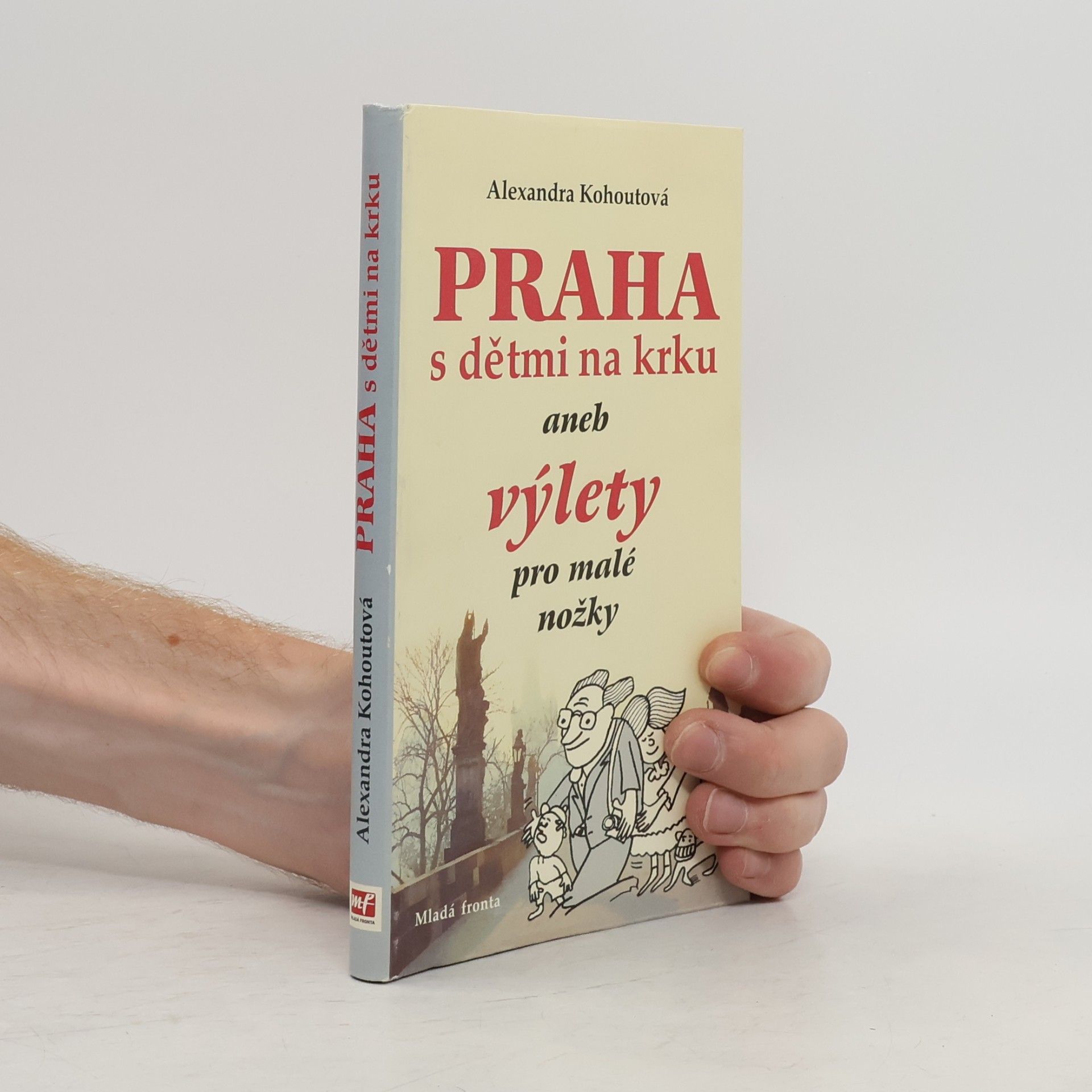 Alexandra Kohoutová Praha s dětmi na krku, aneb, Výlety pro malé nožky