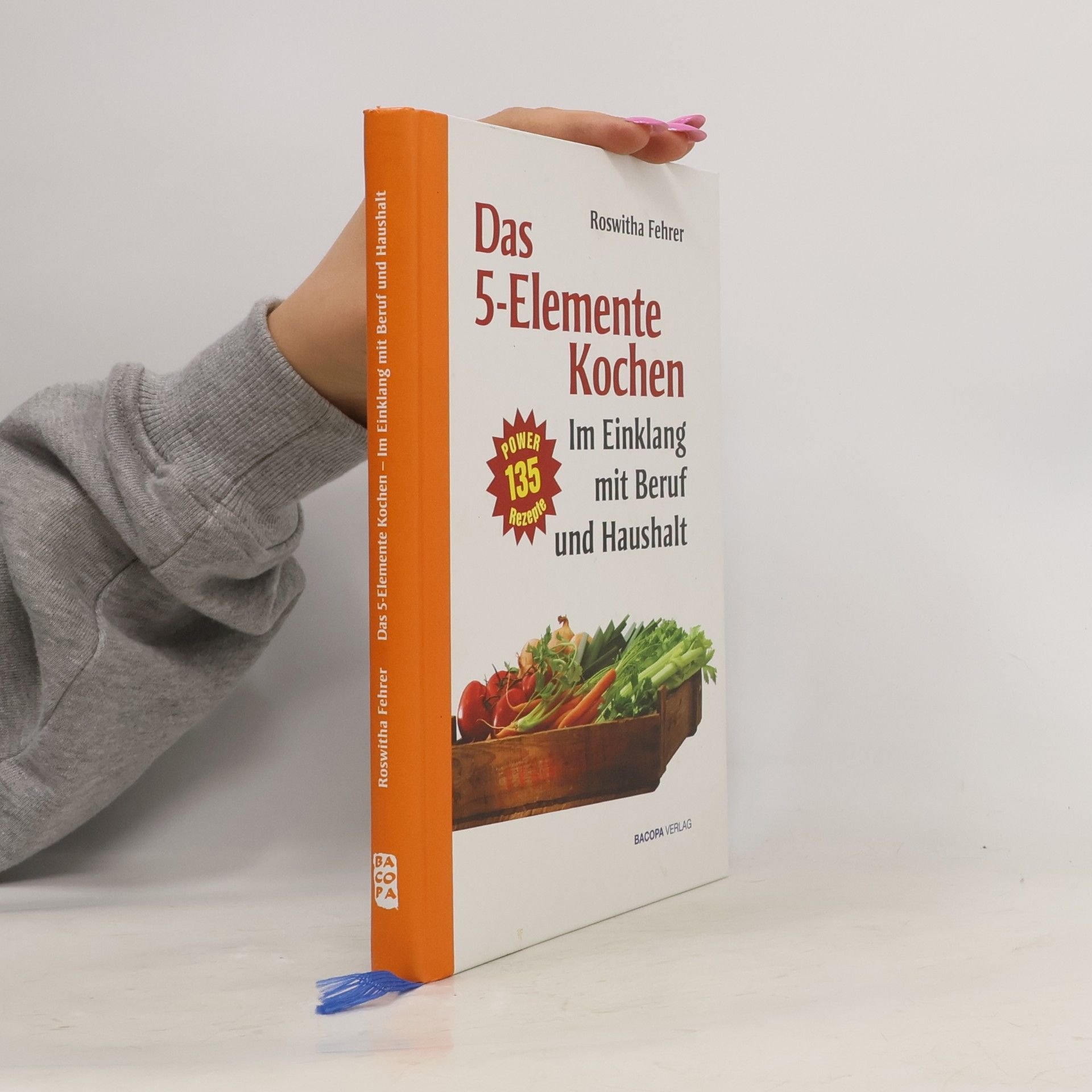 Roswitha Fehrer Das 5- Elemente Kochen im Einklang mit Beruf und Haushalt