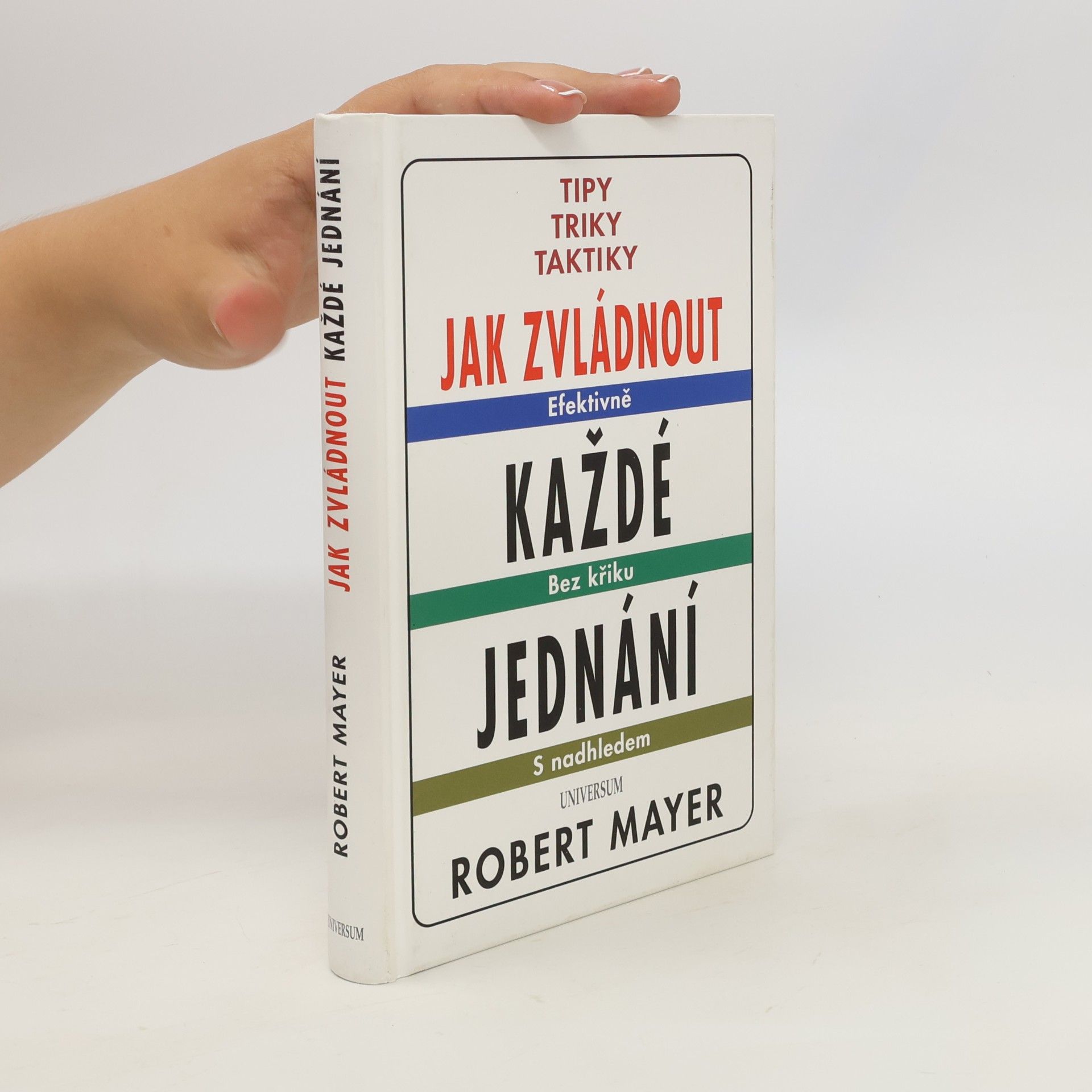 Jak zvládnout každé jednání : tipy, triky, taktiky