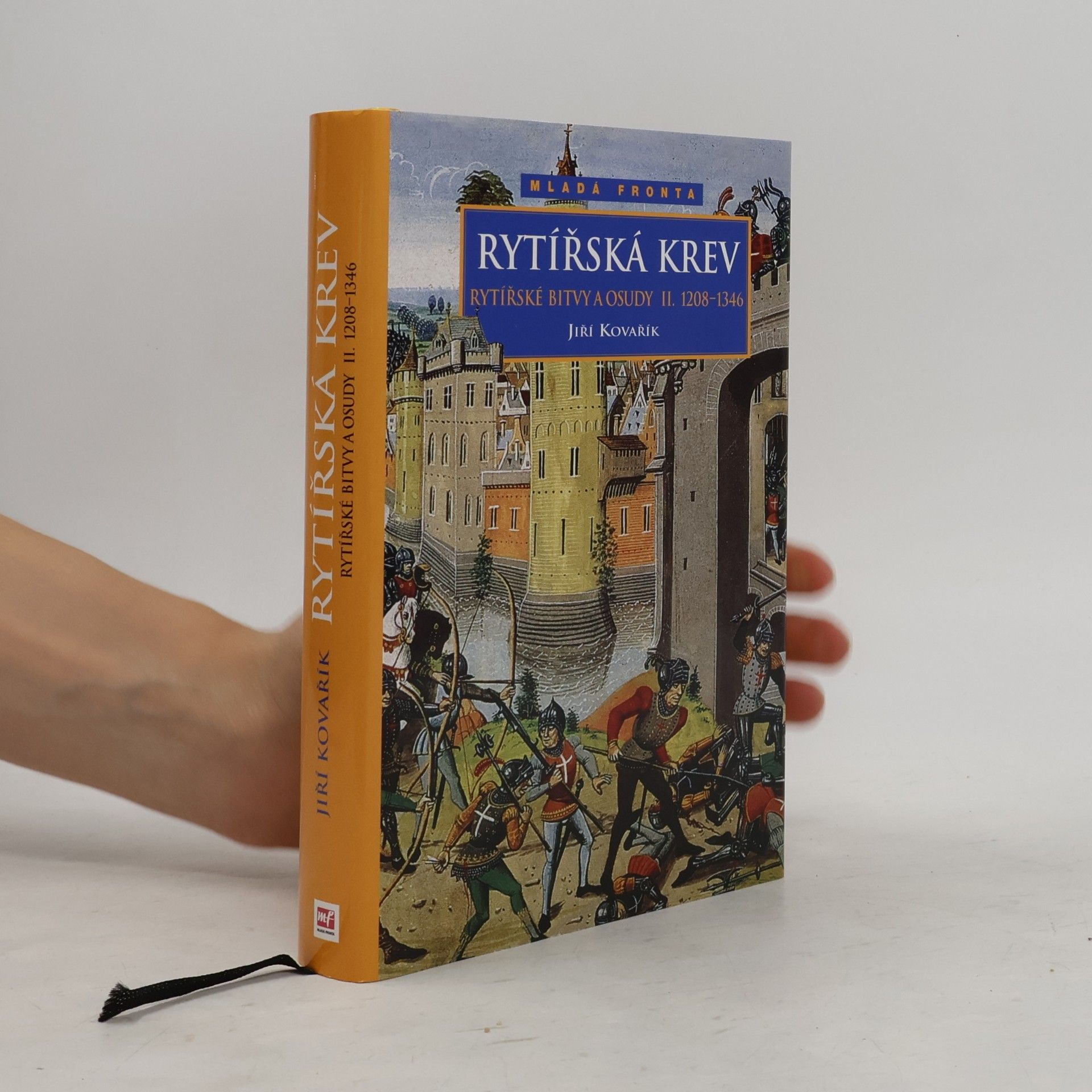 Jiří Kovařík Rytířské bitvy a osudy II. Rytířská krev 1208-1346
