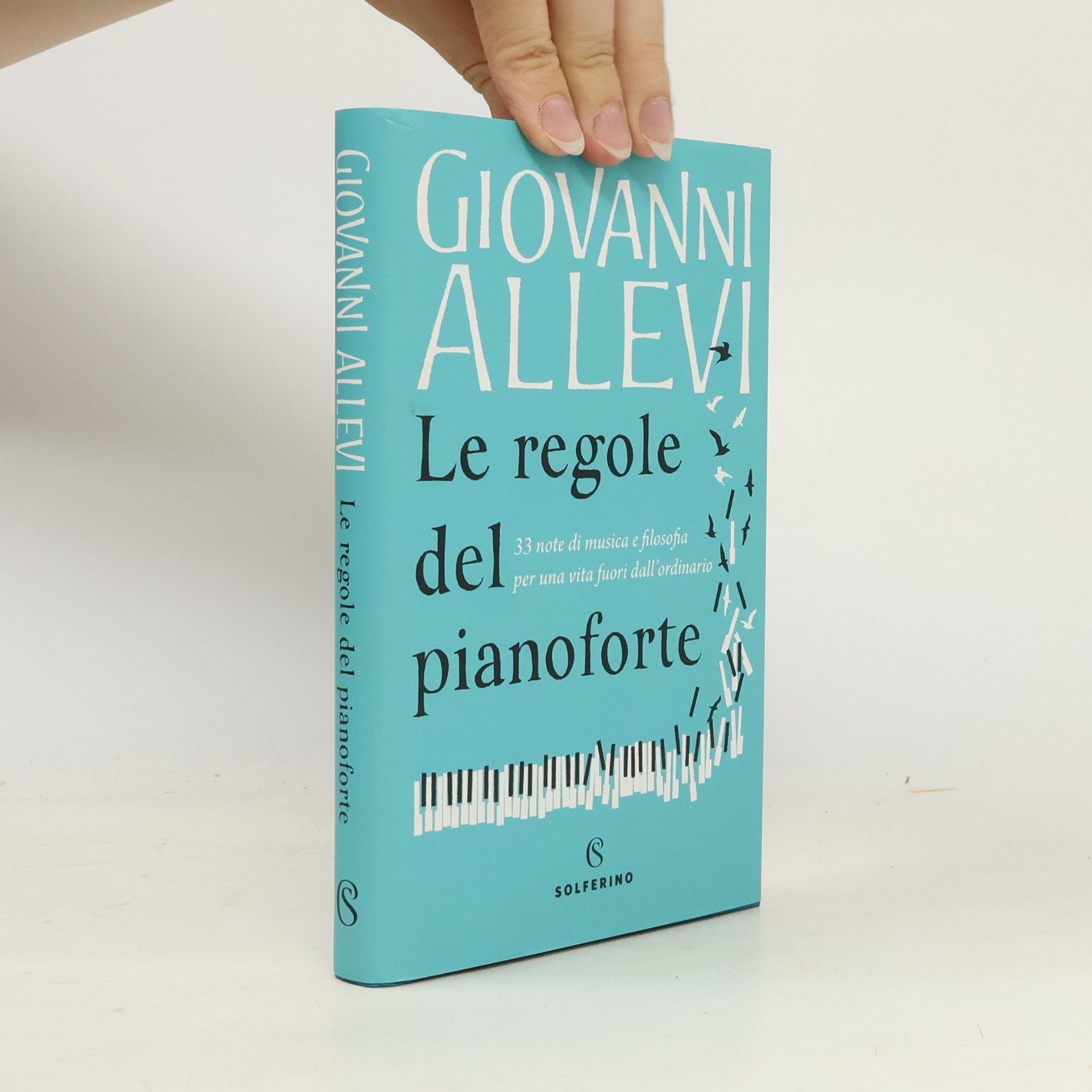 Giovanni Allevi Le regole del pianoforte. 33 note di musica e filosofia per una vita fuori dall'ordinario