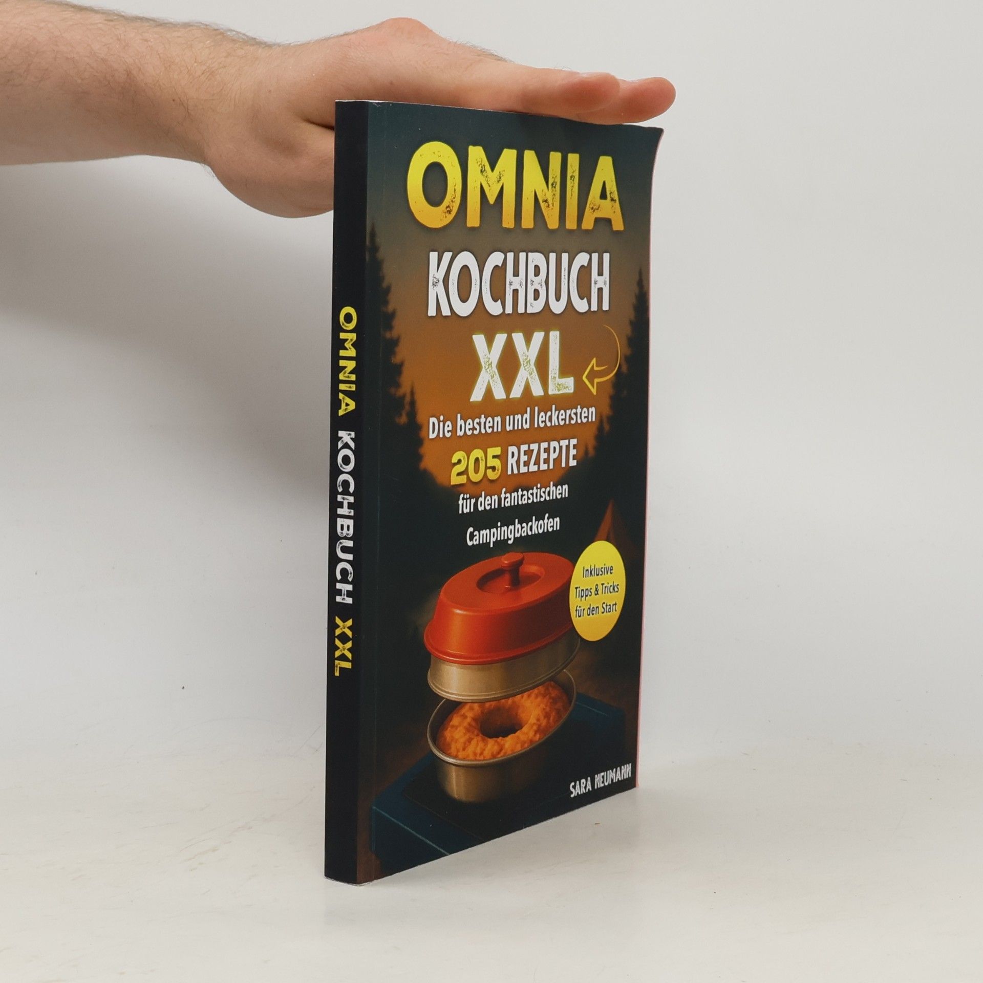 Sarah Neumann Omnia Kochbuch XXL: Die besten und leckersten 205 Rezepte für den fantastischen Campingbackofen
