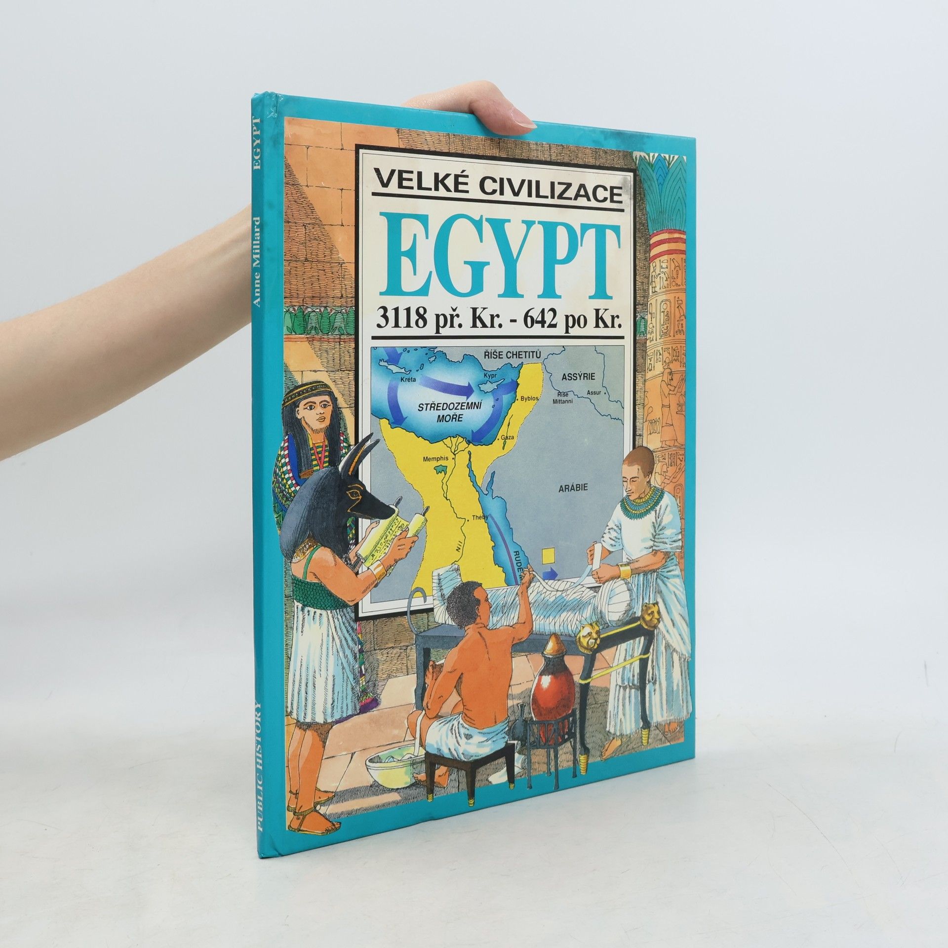 Anne Marie Millard Velké civilizace. Egypt 3118 př. Kr. - 642 po Kr.