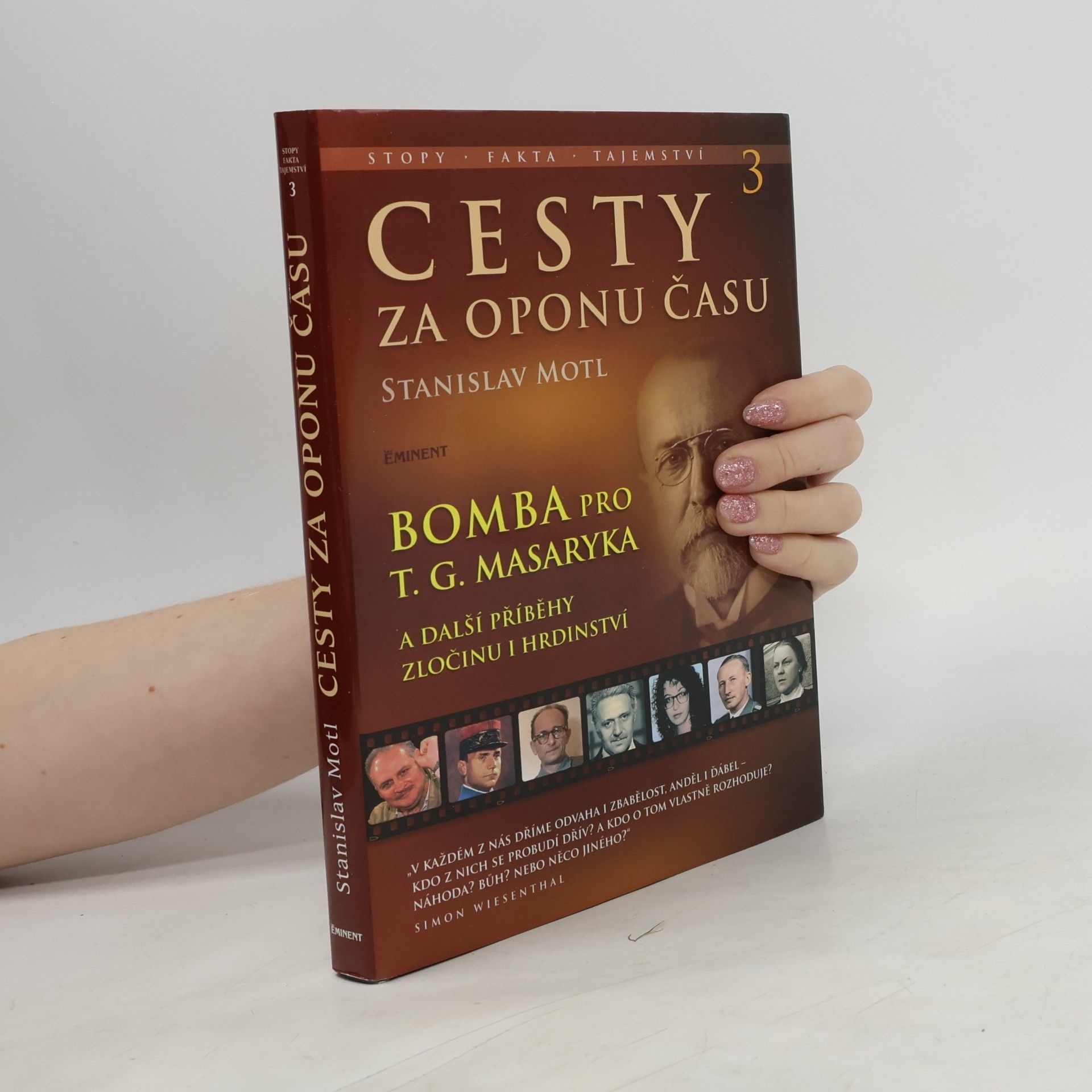 Stanislav Motl Cesty za oponu času 3 - Bomba pro T.G. Masaryka a další příběhy hrdinství a zločinu