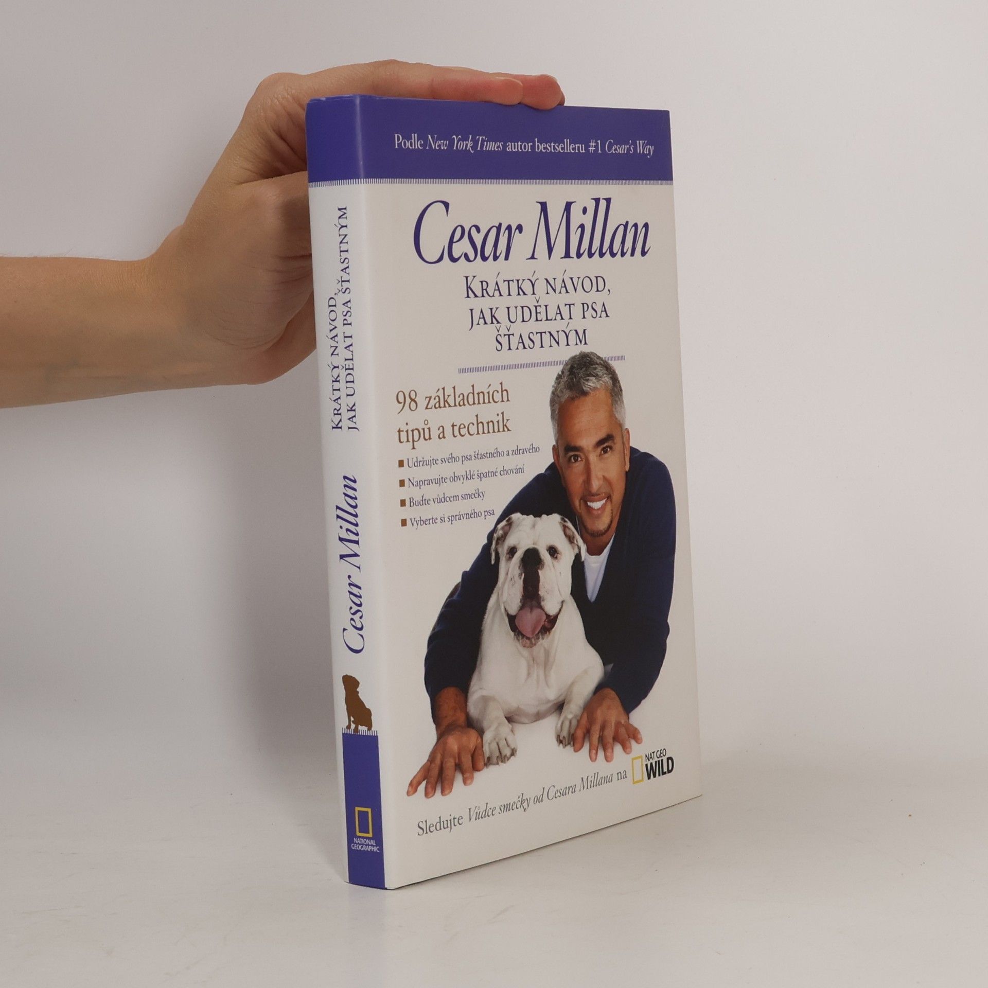 Cesar Millan Krátký návod, jak udělat psa šťastným : 98 základních tipů a technik