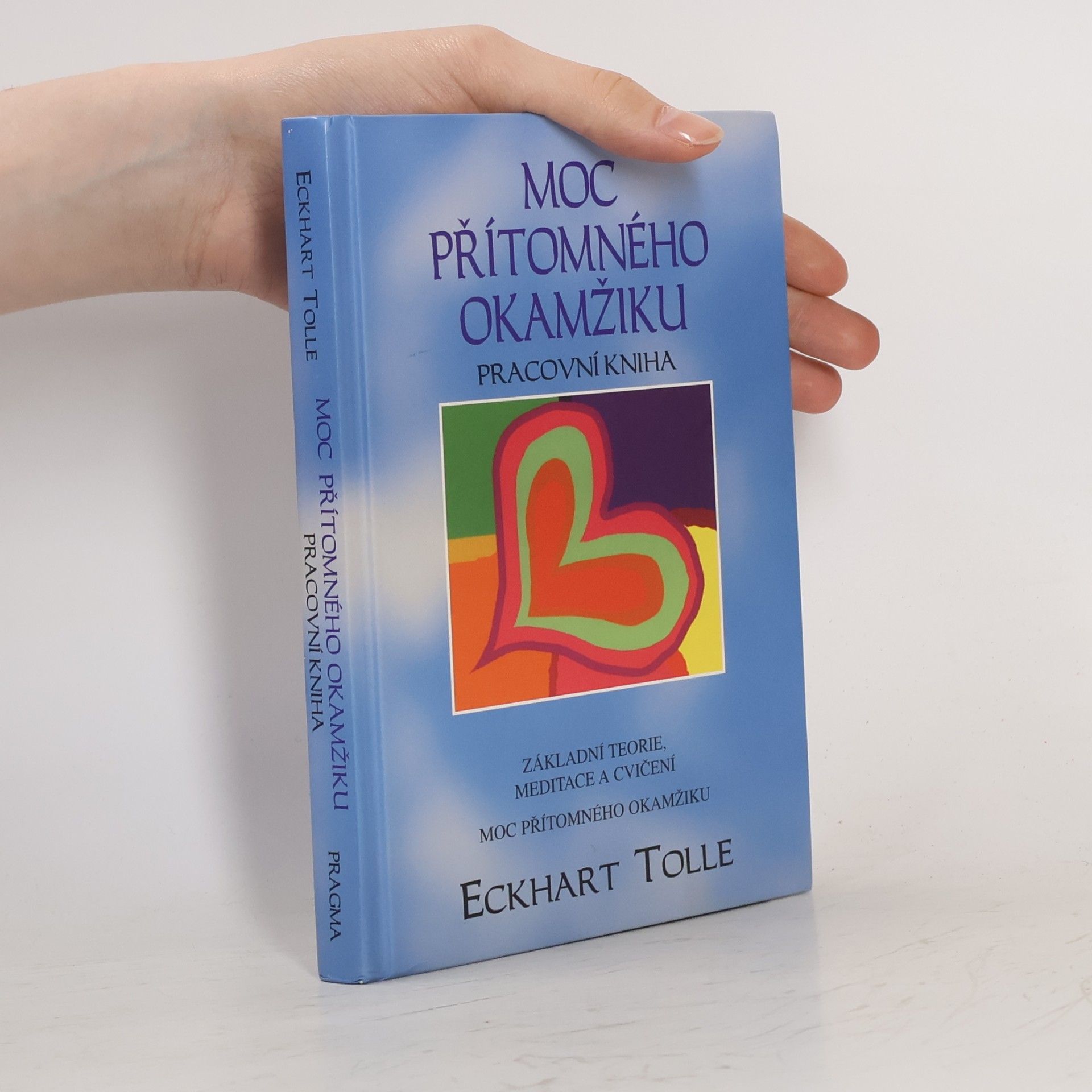 Eckhart Tolle Moc přítomného okamžiku. Pracovní kniha