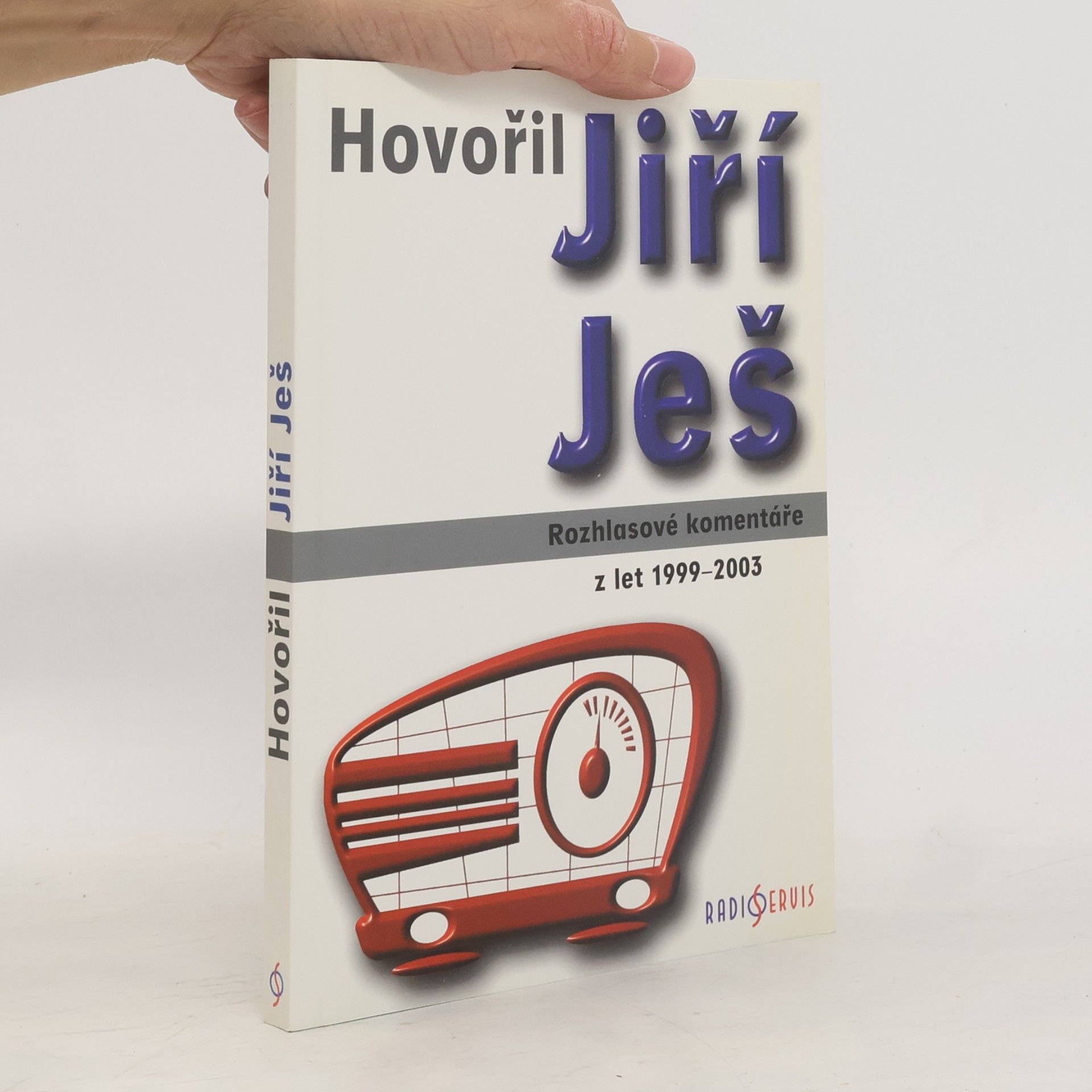 Jiří Ješ ...hovořil Jiří Ješ. Rozhlasové komentáře z let 1999-2003