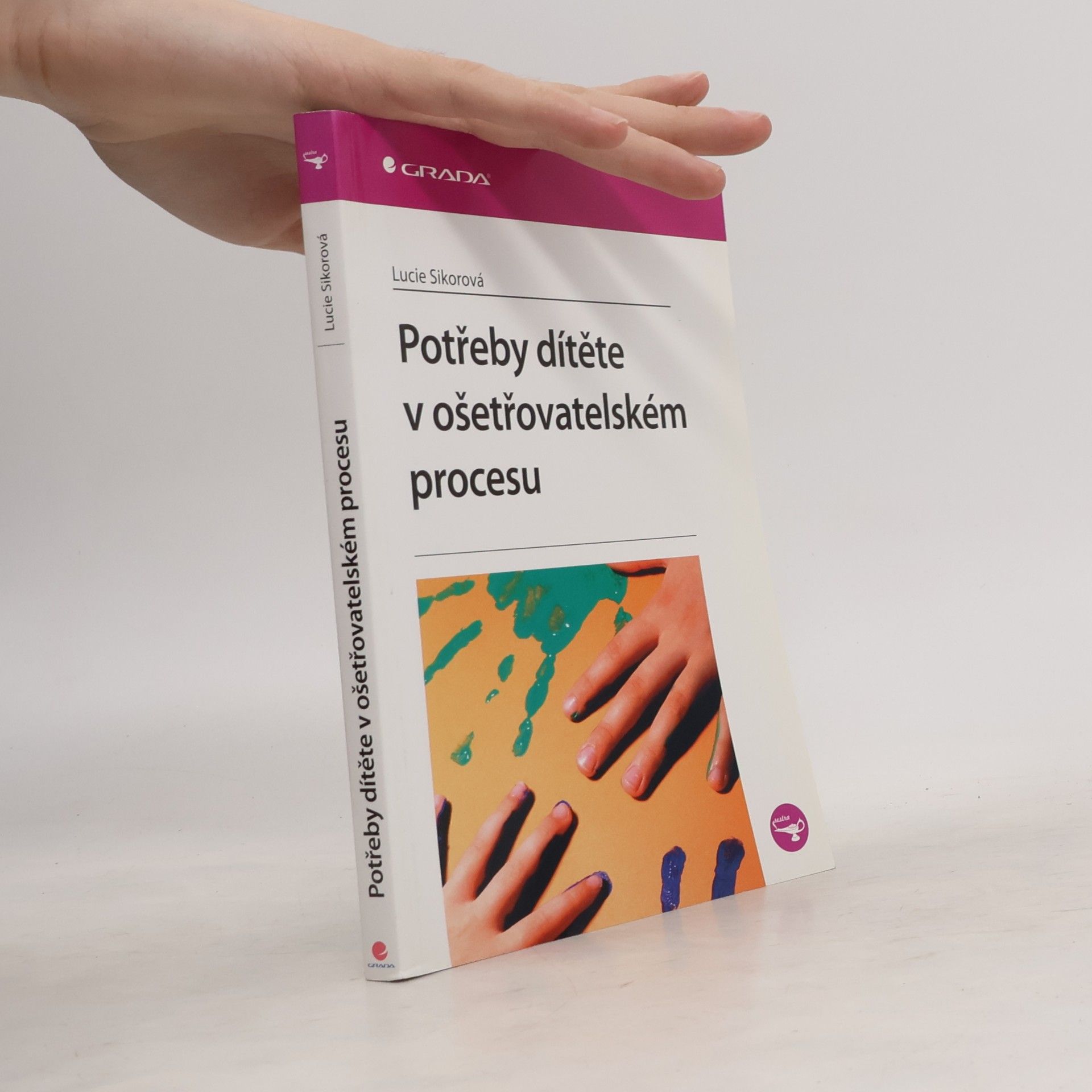 Lucie Sikorová Potřeby dítěte v ošetřovatelském procesu