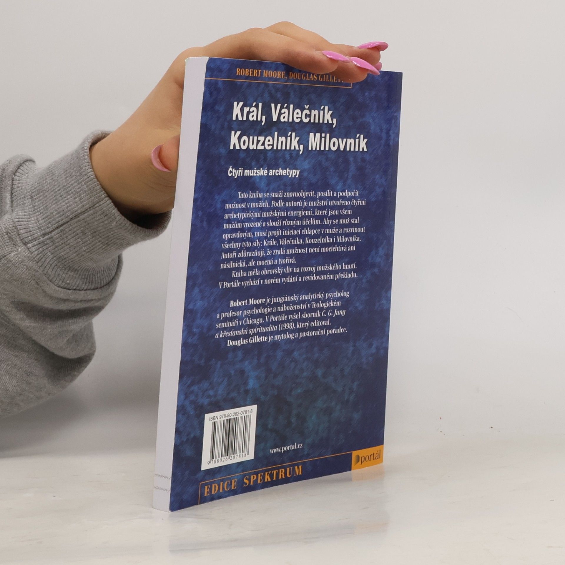 Robert L. Moore Král, válečník, kouzelník, milovník. Čtyři mužské archetypy